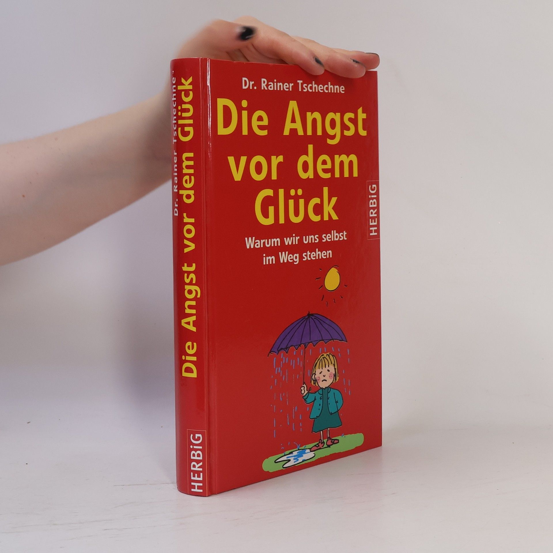 Rainer Tschechne Die Angst vor dem Glück