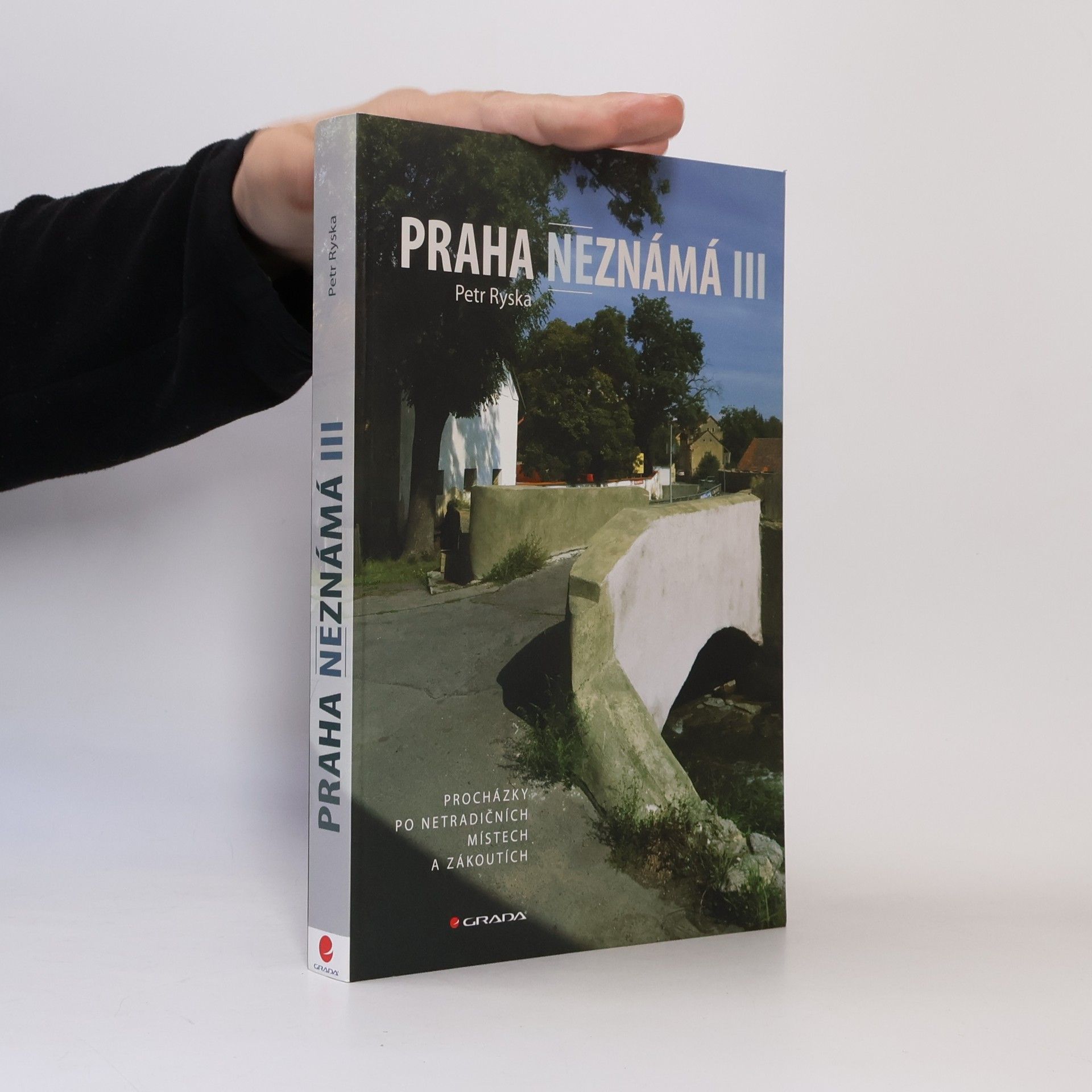 Petr Ryska Praha neznámá III. Procházky po netradičních místech a zákoutích
