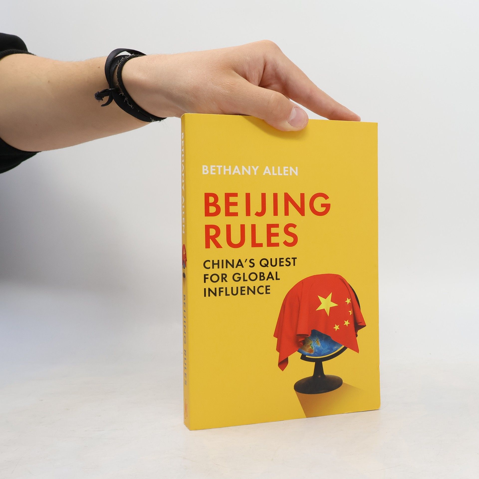 Beijing Rules. China's Quest for Global Influence