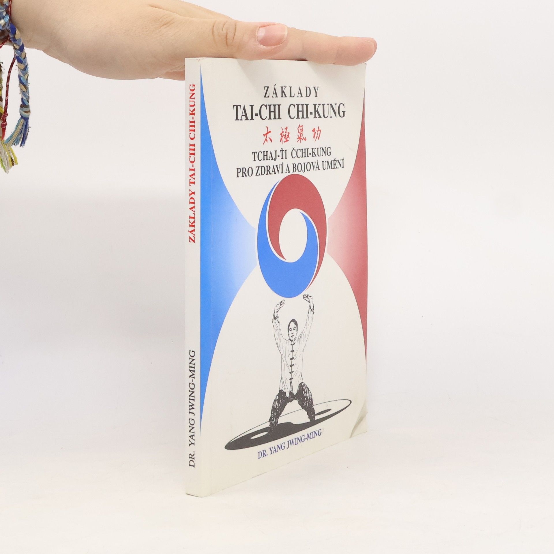 Základy tai-chi chi-kung. Tchaj-ťi čchi-kung pro zdraví a bojová umění