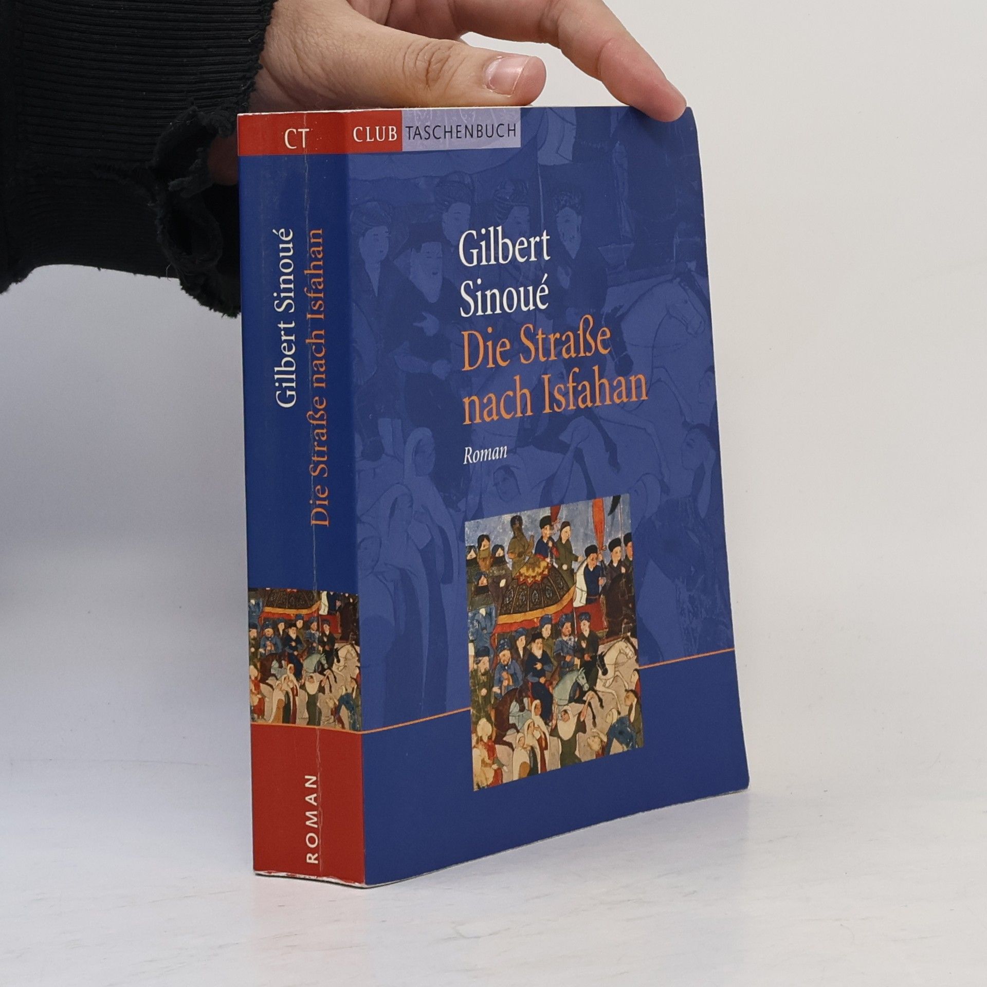 Gilbert Sinoué Die Straße nach Isfahan