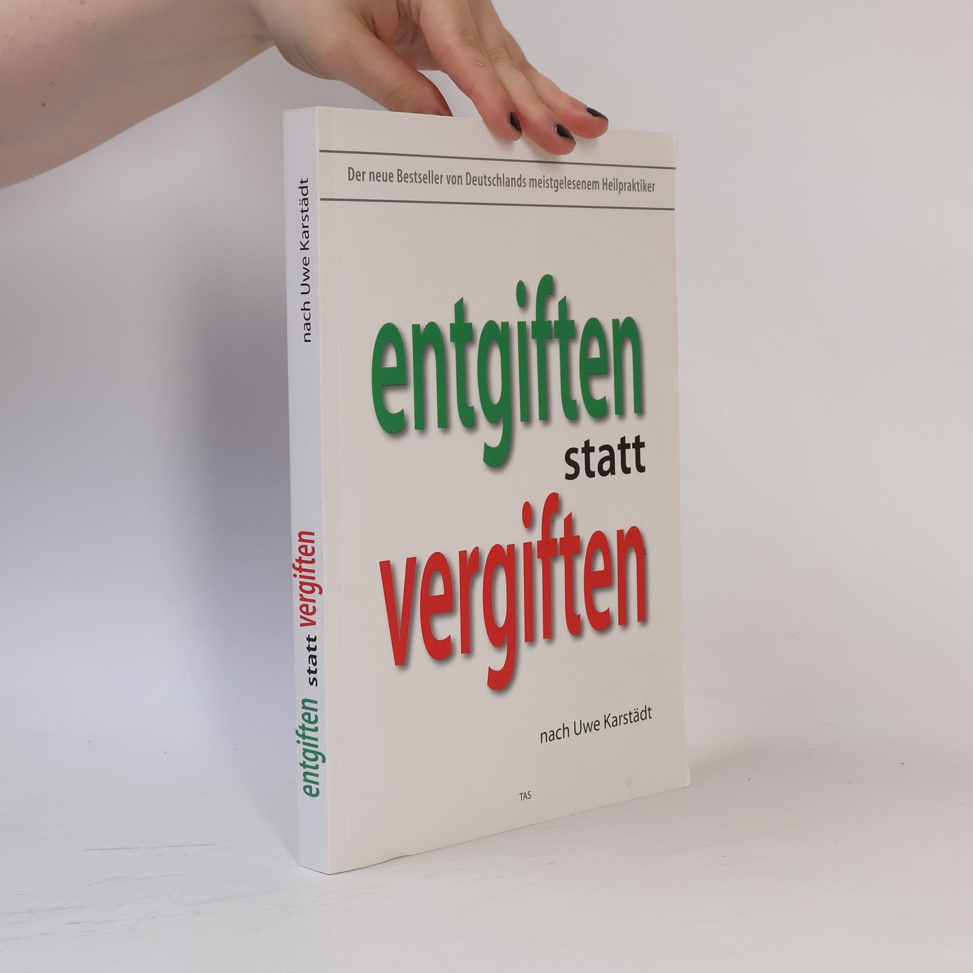 Uwe Karstädt Entgiften statt Vergiften
