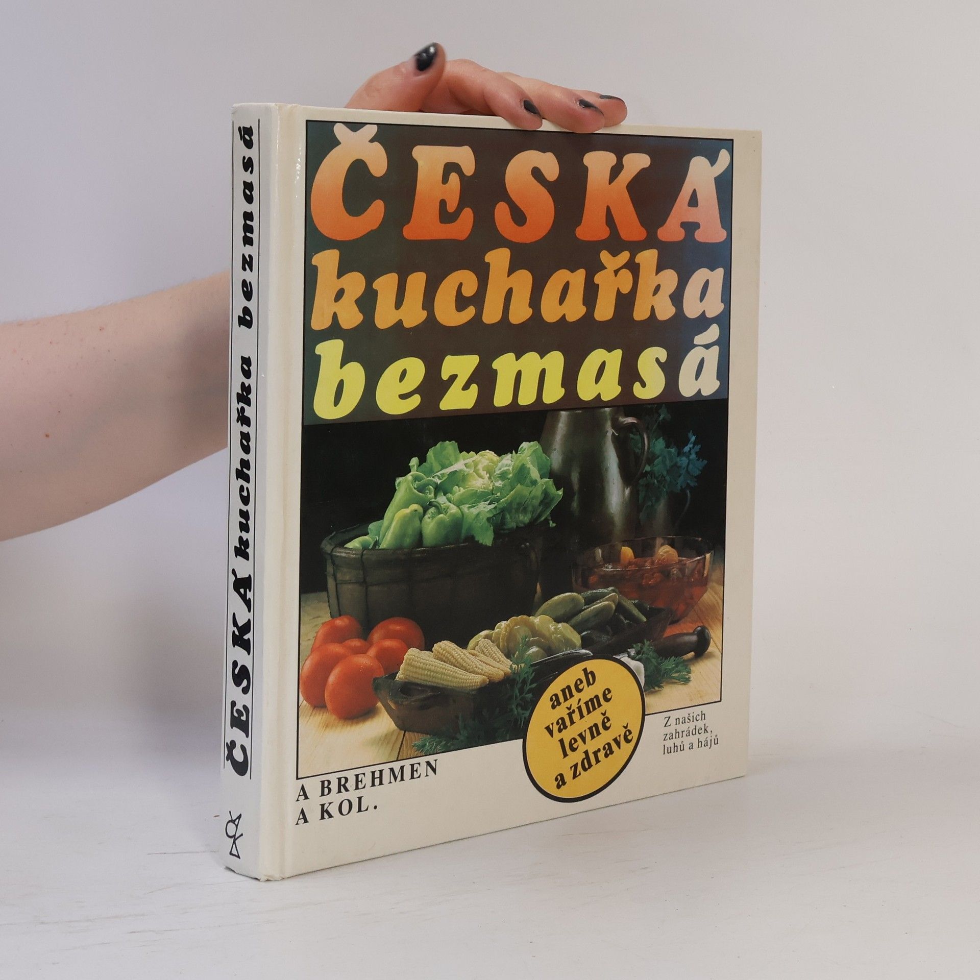 Alexander Brehmen Česká kuchařka bezmasá, aneb, vaříme levně a zdravě