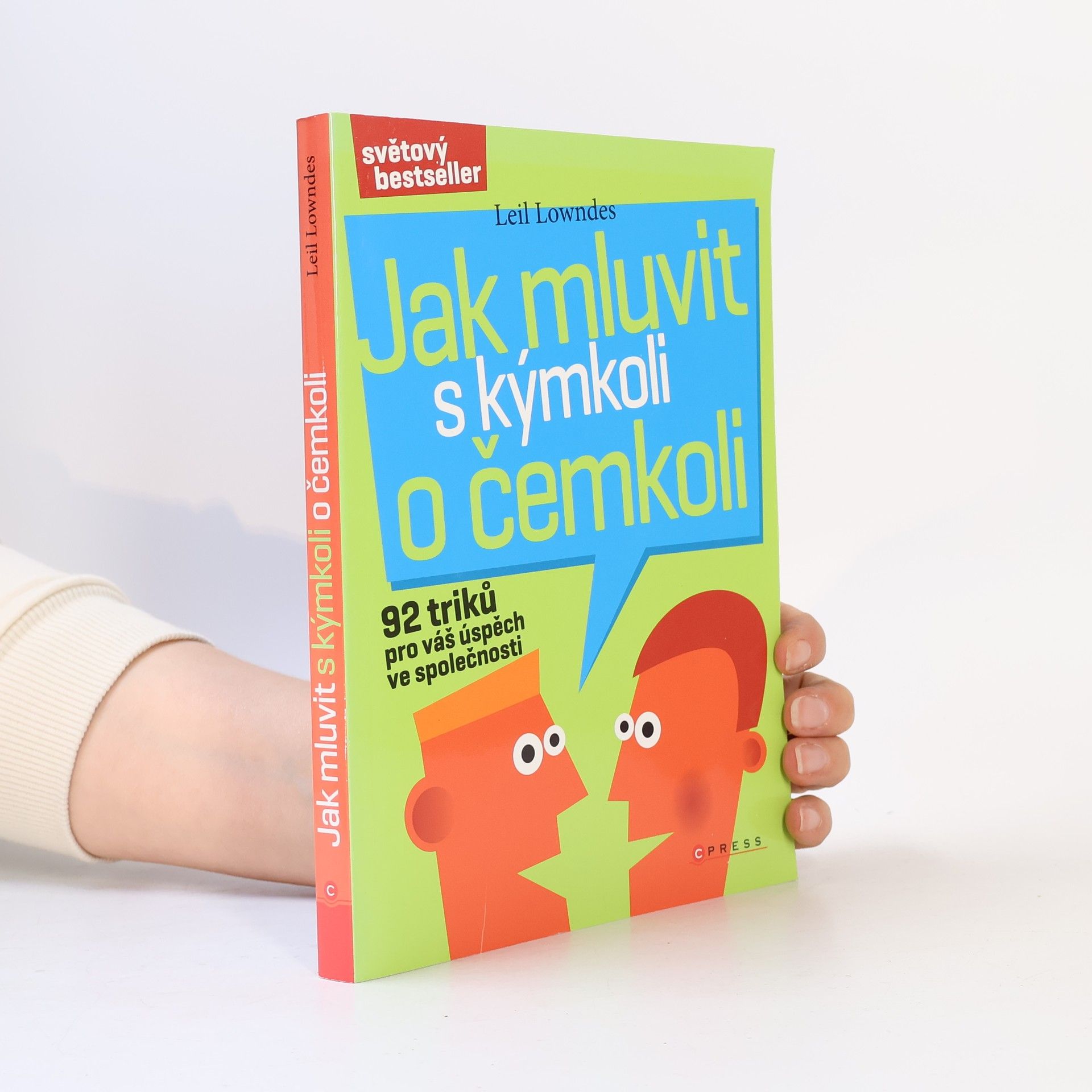Leil Lowndes Jak mluvit s kýmkoli o čemkoli : 92 triků pro úspěch ve společnosti