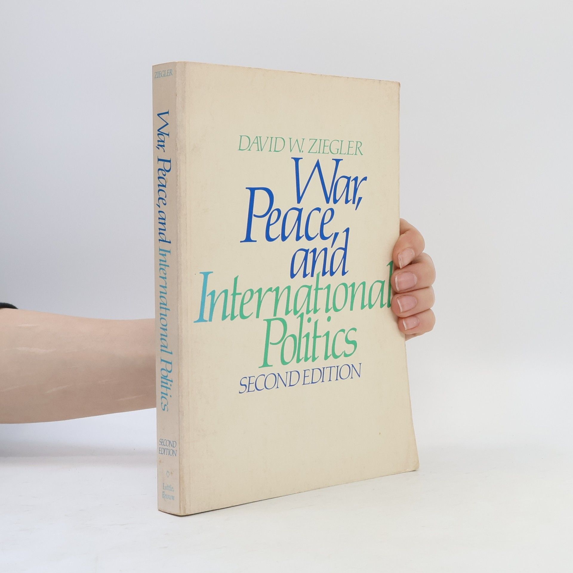 David W. Ziegler War, Peace, and International Politics
