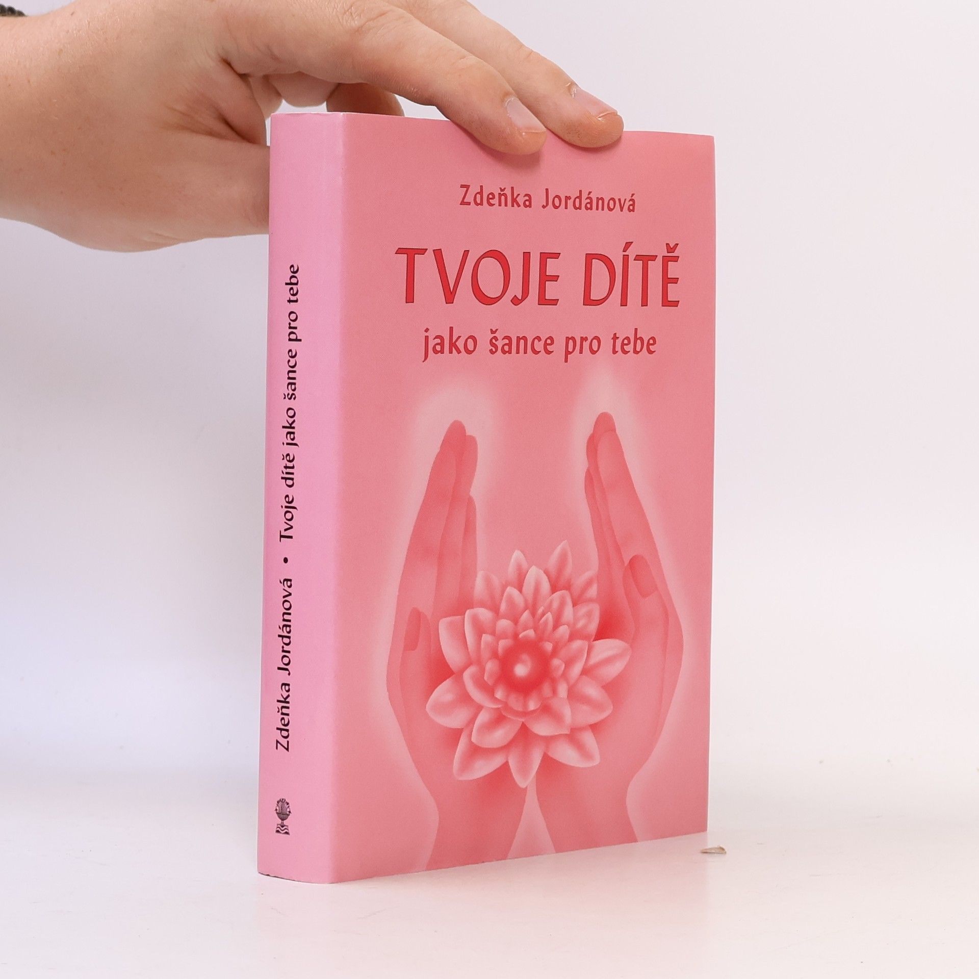 Zdeňka Jordánová Tvoje dítě jako šance pro tebe