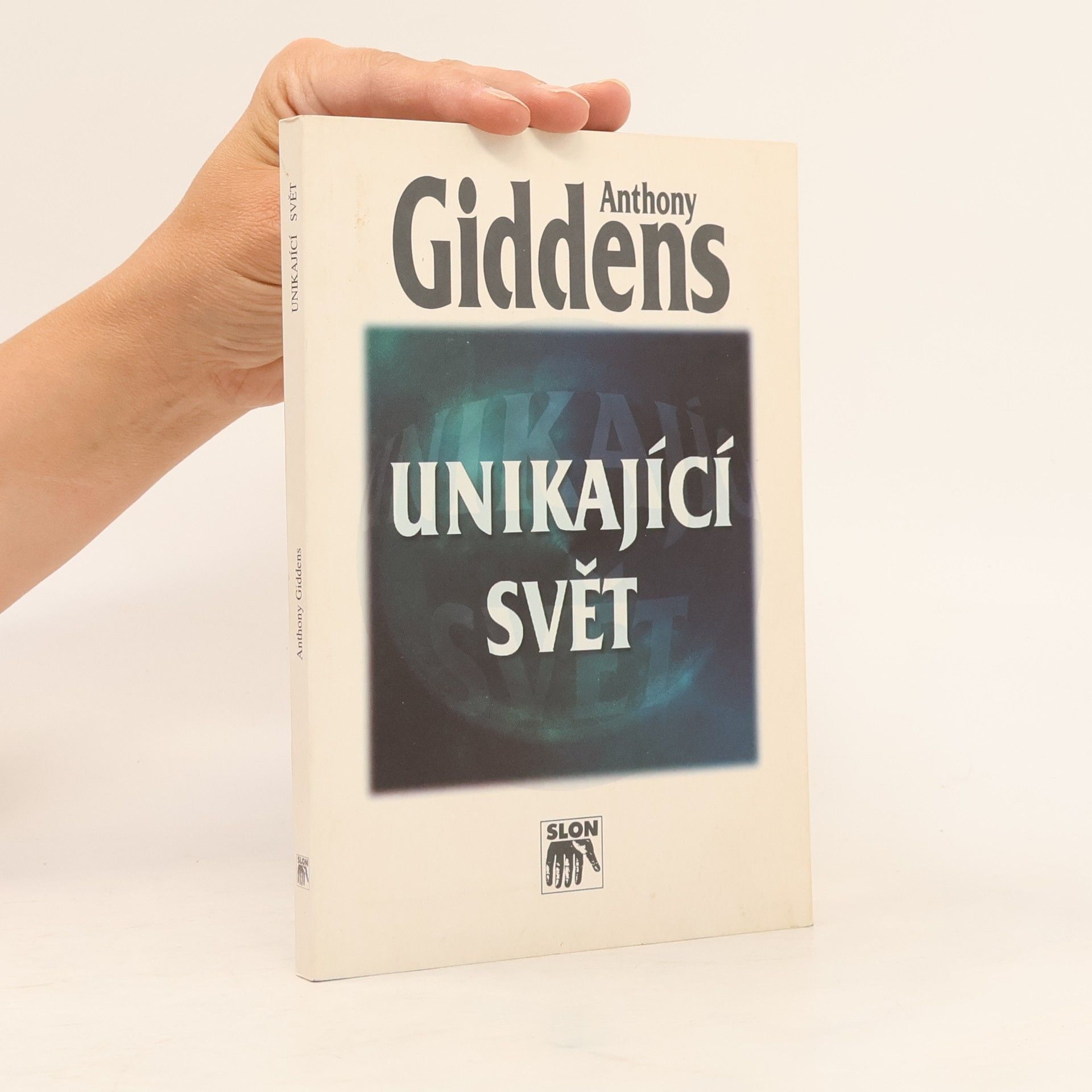 Anthony Giddens Unikající svět: Jak globalizace mění náš život