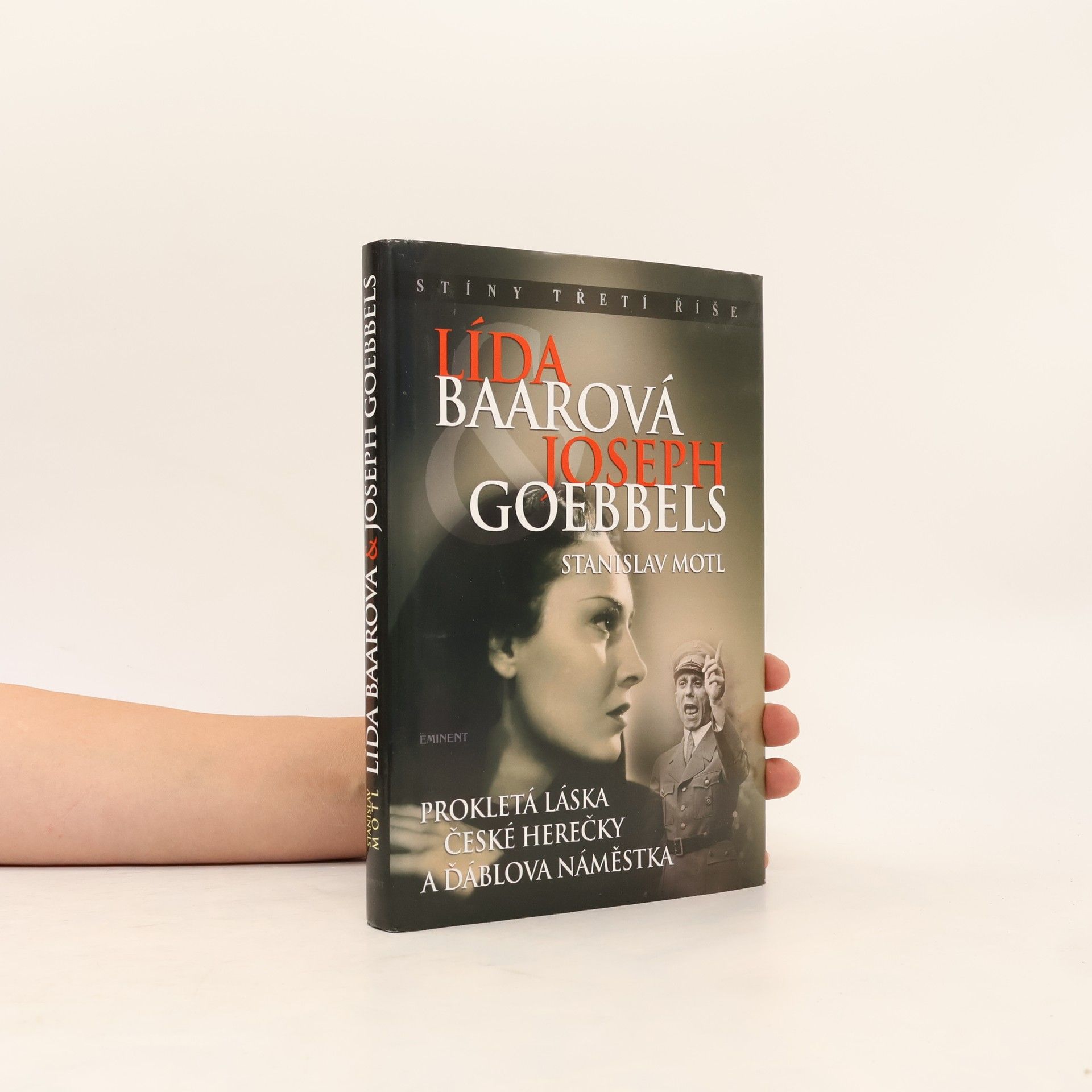 Stanislav Motl Lída Baarová & Joseph Goebbels. Prokletá láska české herečky a ďáblova náměstka