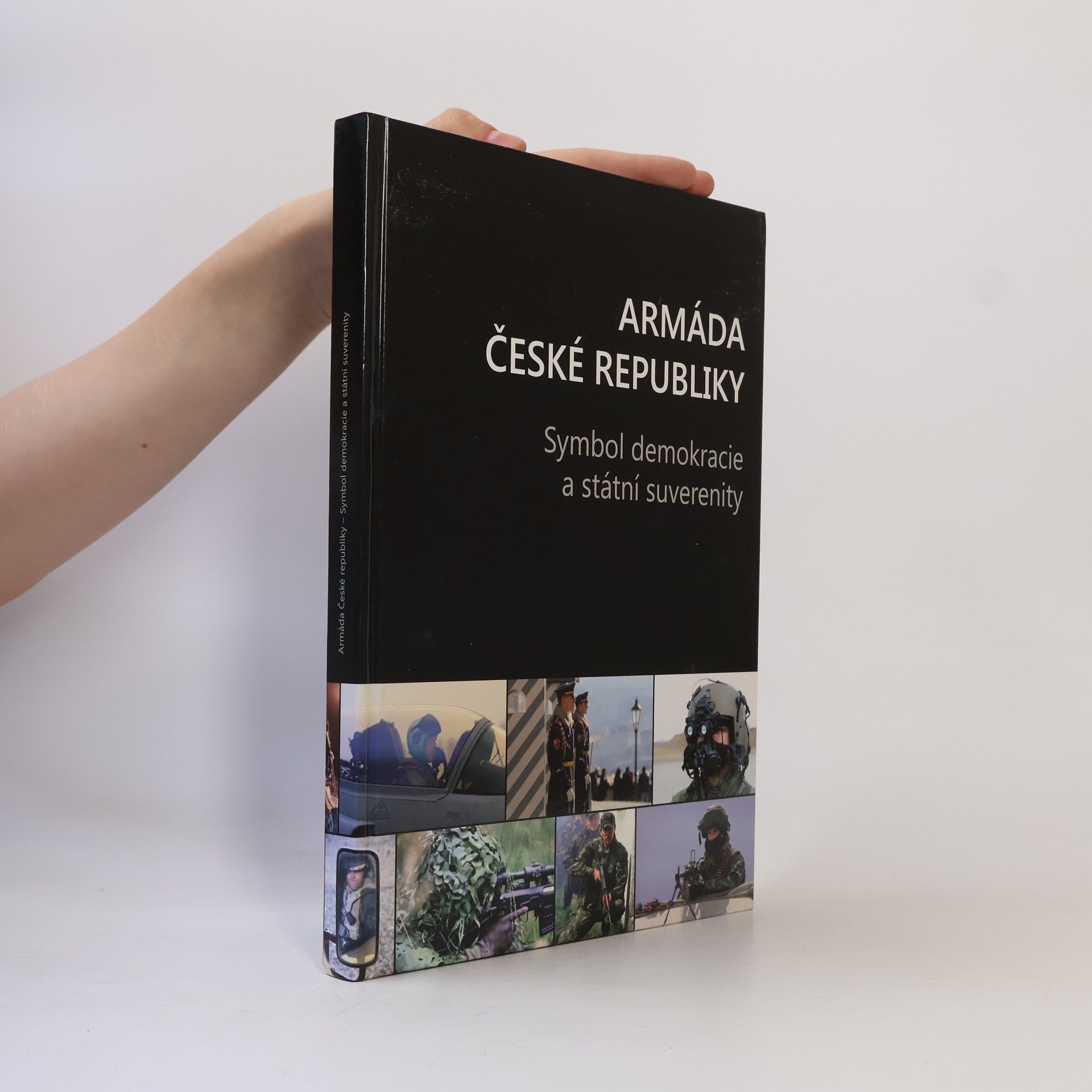 Various authors Armáda České republiky : Symbol demokracie a státní suverenity