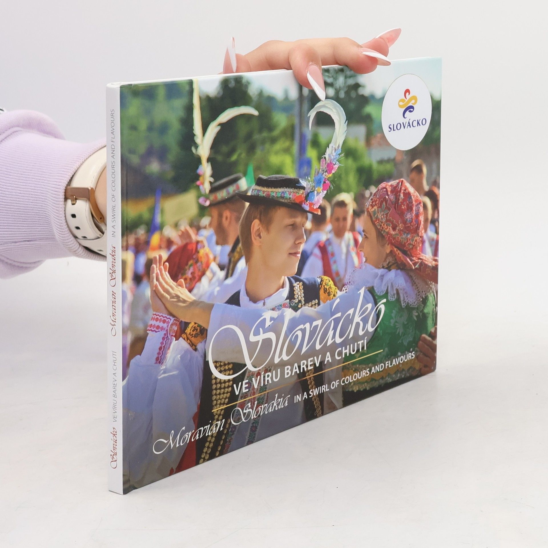 Ivan Marek Slovácko: Ve víru barev a chutí = Moravian Slovakia: In a swirl of colours and flavours
