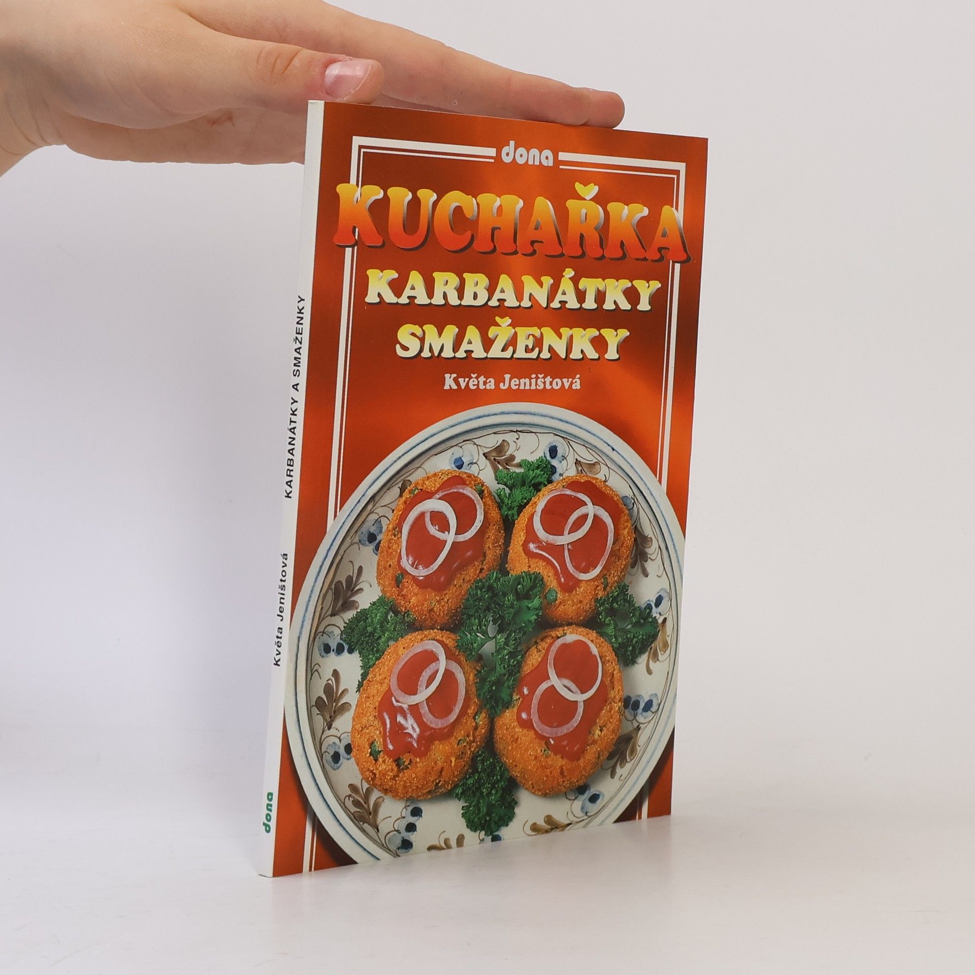 Jeništová Květa Kuchařka: Karbanátky a smaženky