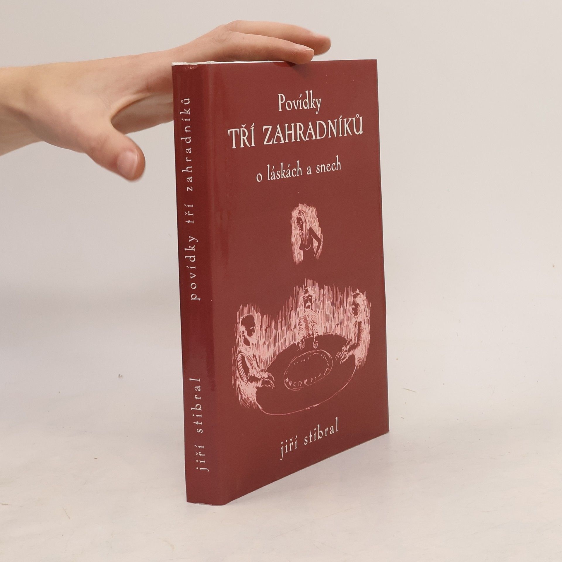 Jiří Stibral Povídky tří zahradníků o láskách a snech