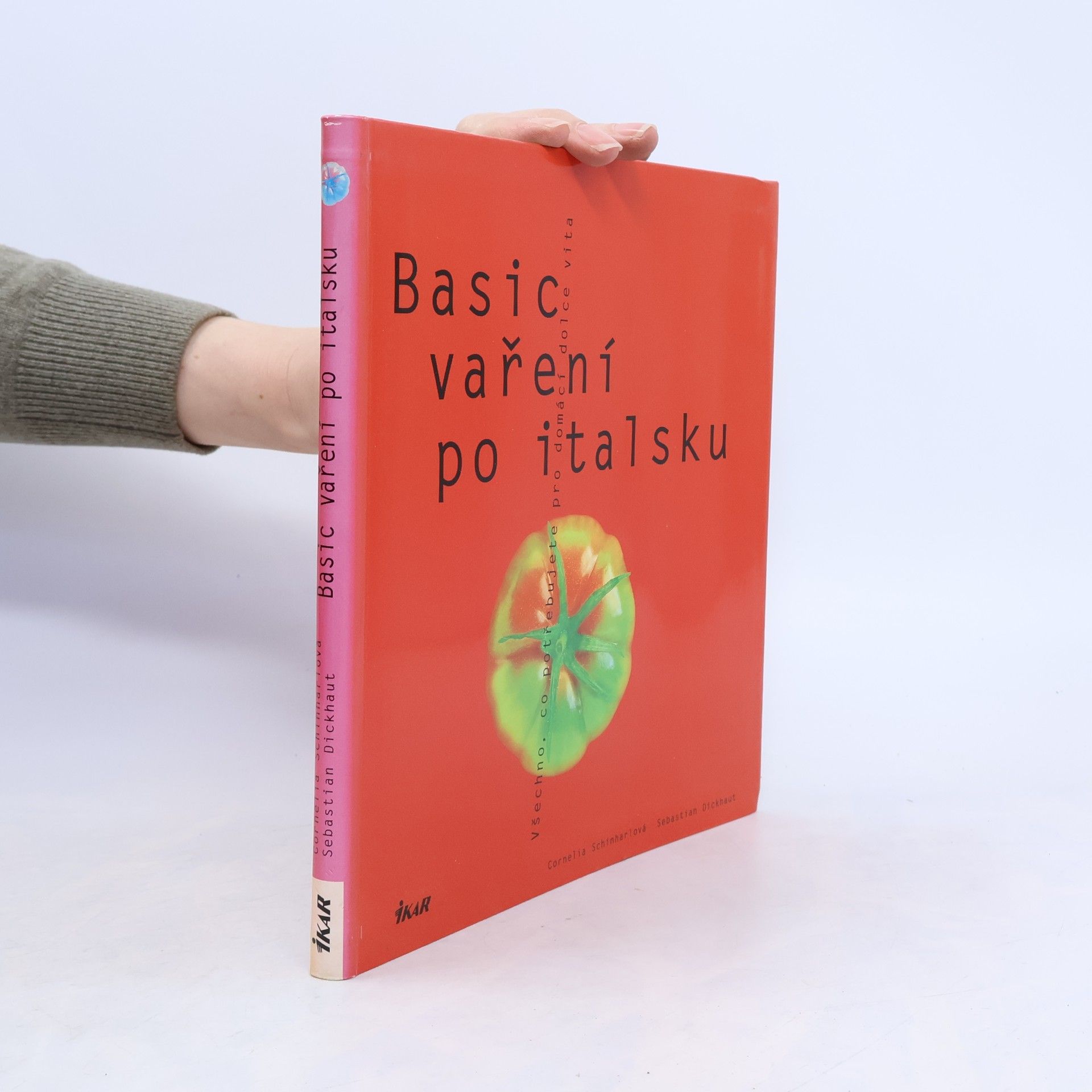Cornelia Schinharl Basic vaření po italsku. Všechno, co potřebujete pro domácí dolce vita