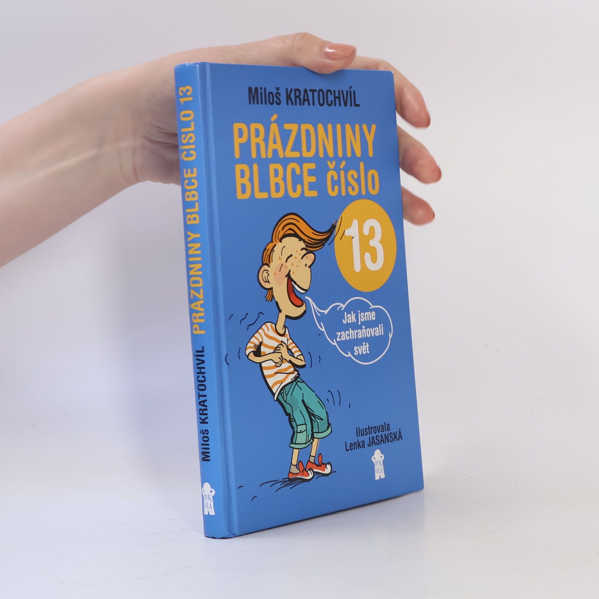 Miloš Kratochvíl Prázdniny blbce číslo 13 aneb Jak jsme zachraňovali svět