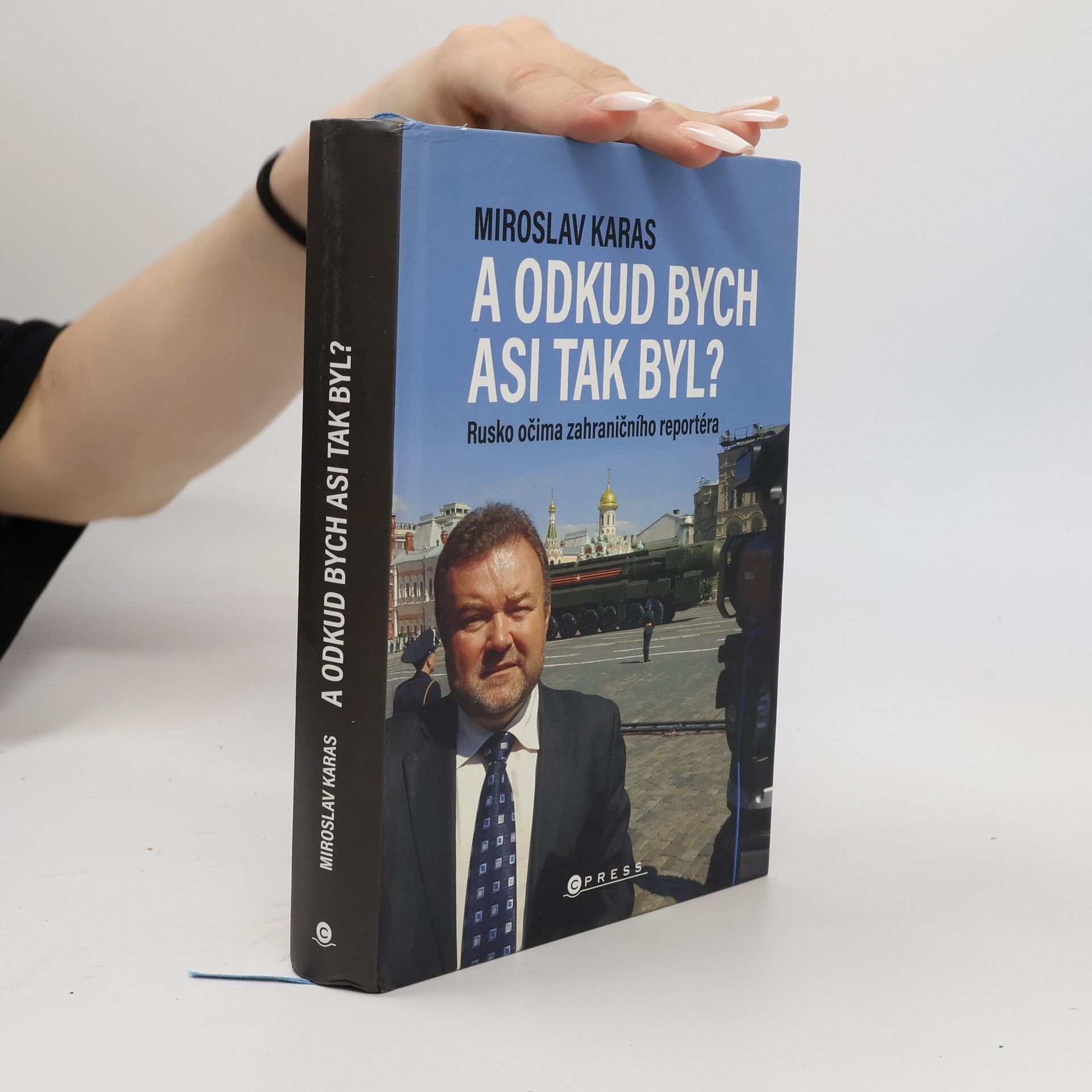 Miroslav Karas A odkud bych asi tak byl? Rusko očima zahraničního reportéra