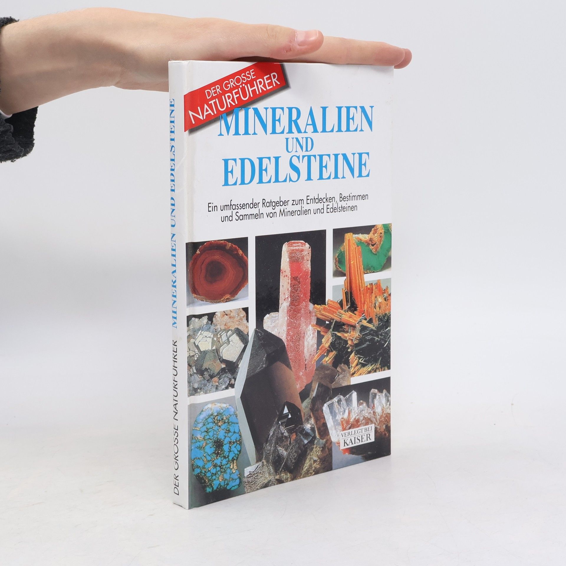 Various authors Mineralien und Edelsteine: Ein umfassender Ratgeber zum Entdecken, Bestimmen und Sammeln von Mineralien und Edelsteinen