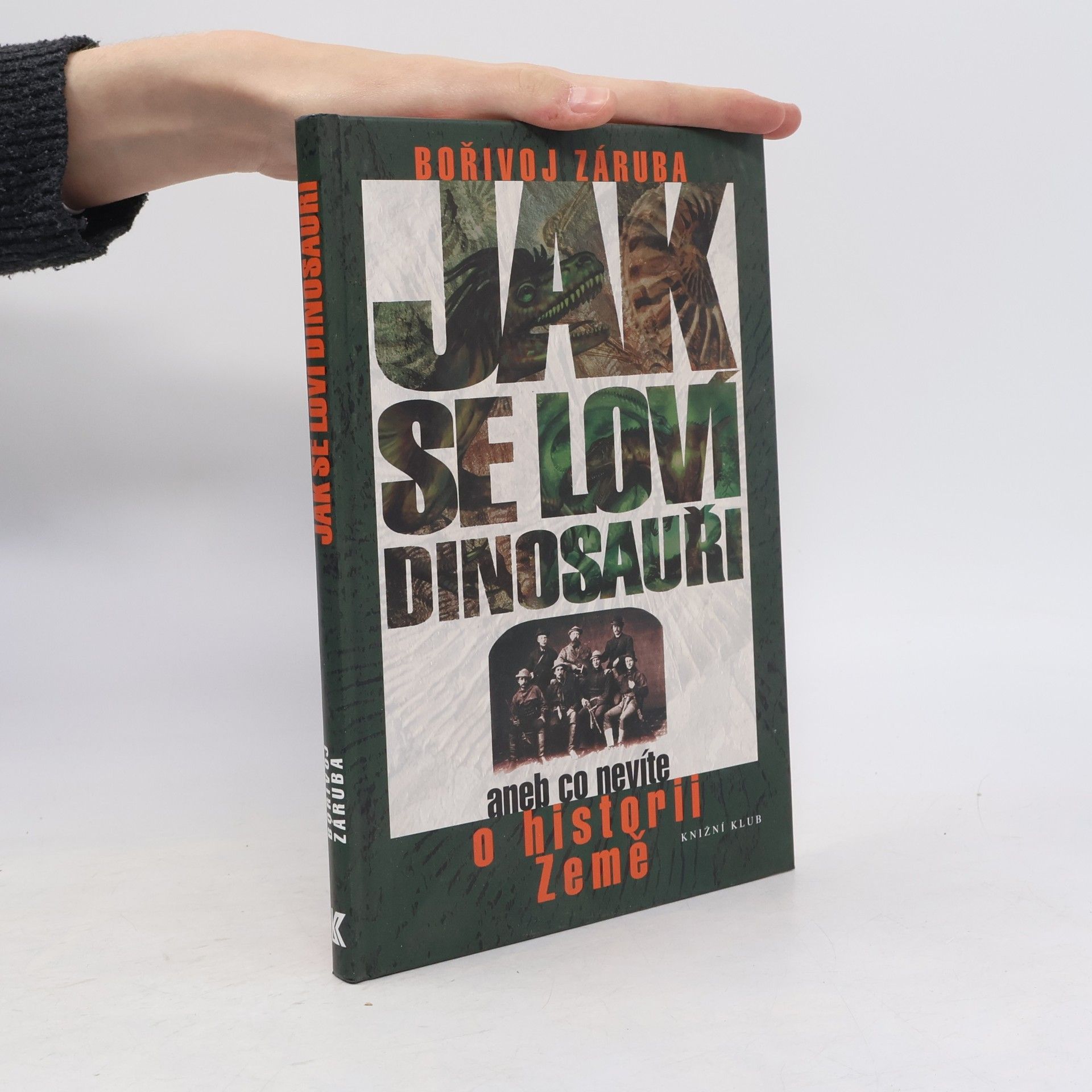 Bořivoj Záruba Jak se loví dinosauři, aneb, Co nevíte o historii Země