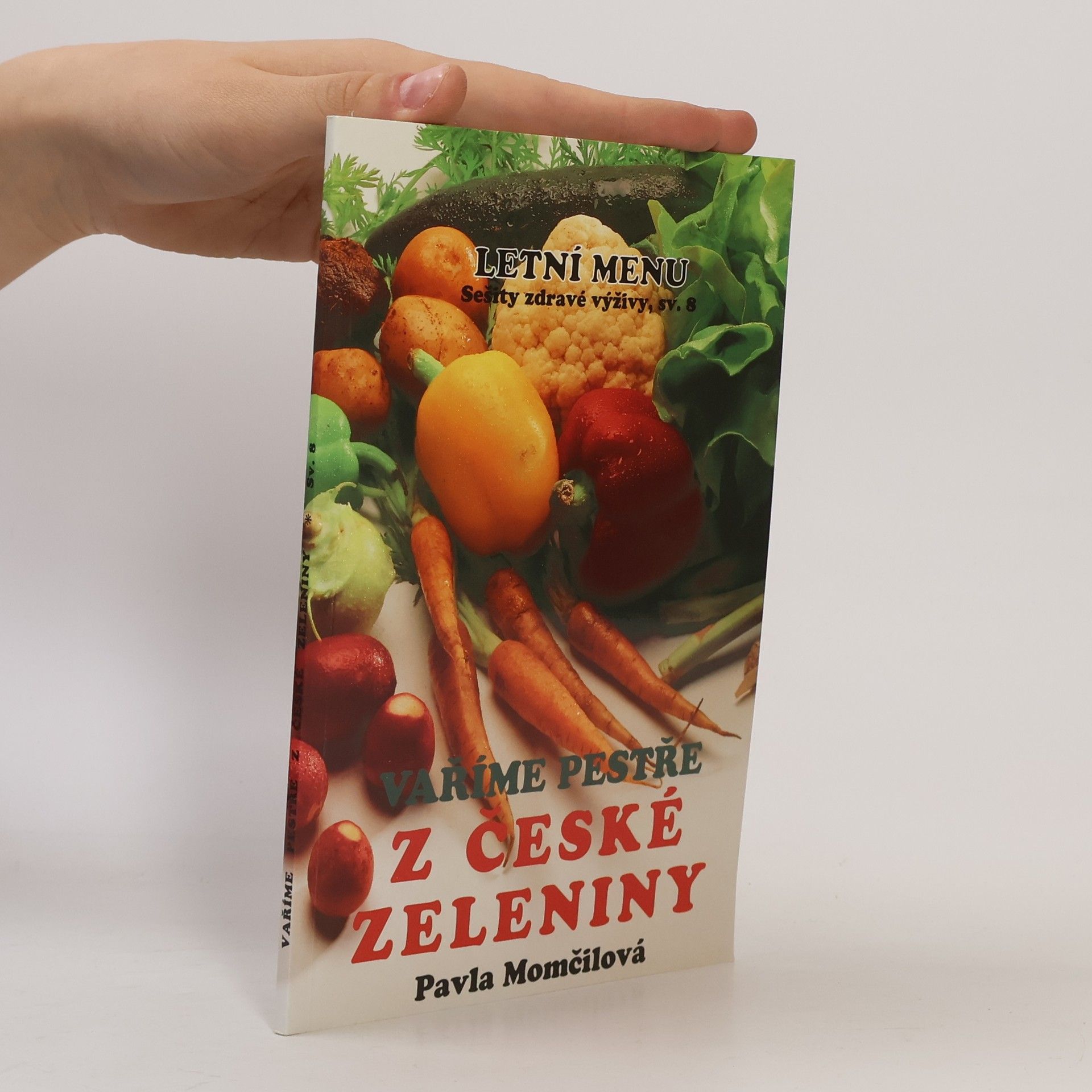 Pavla Momčilová Vaříme pestře z české zeleniny 1. díl. Letní menu