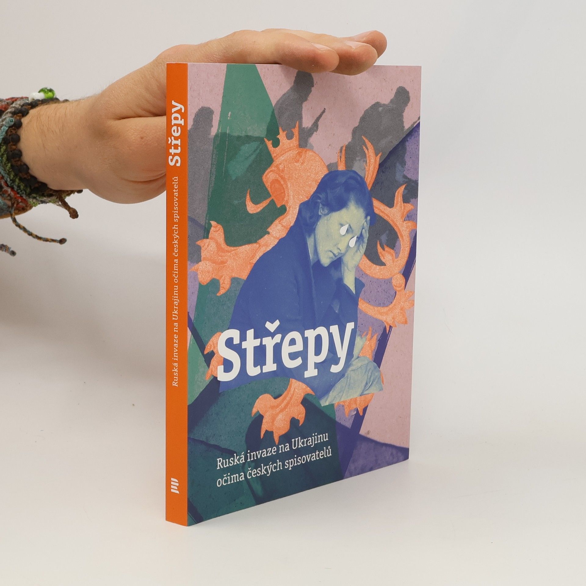 Autorenkollektiv Střepy : ruská invaze na Ukrajinu očima českých spisovatelů