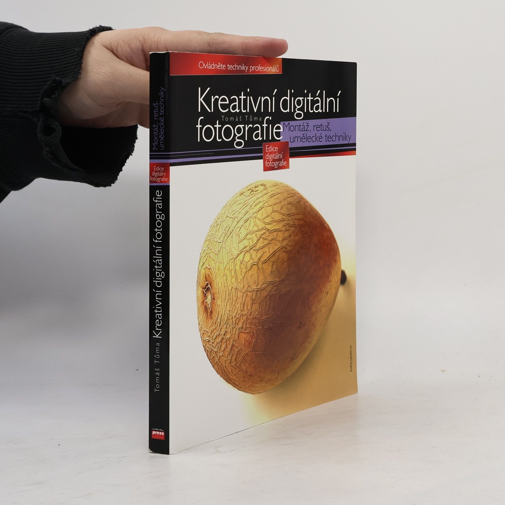 Tomáš Tůma Kreativní digitální fotografie. Montáž, retuš, umělecké techniky