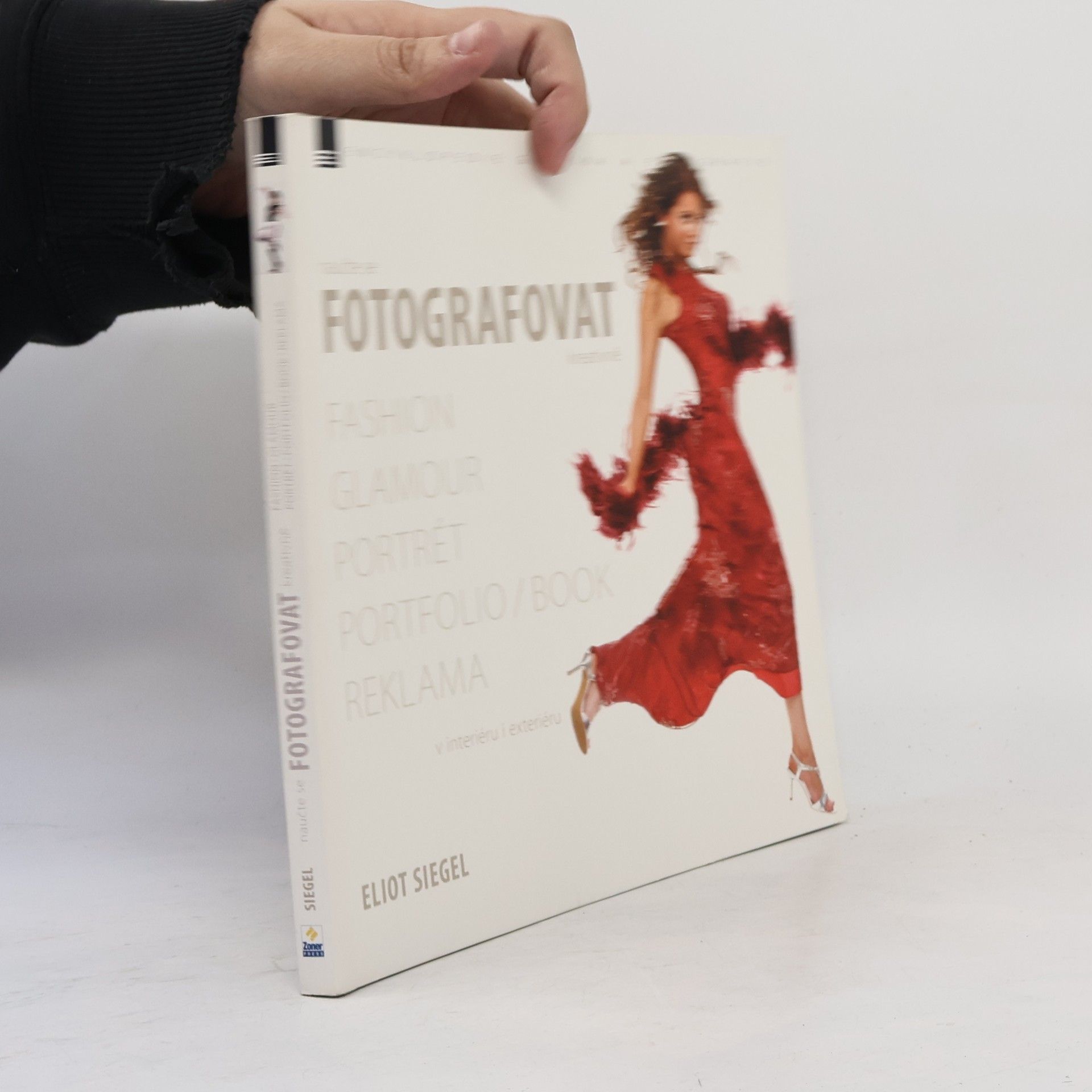 Eliot Siegel Naučte se fotografovat kreativně : fashion, glamour, portrét, portfolio