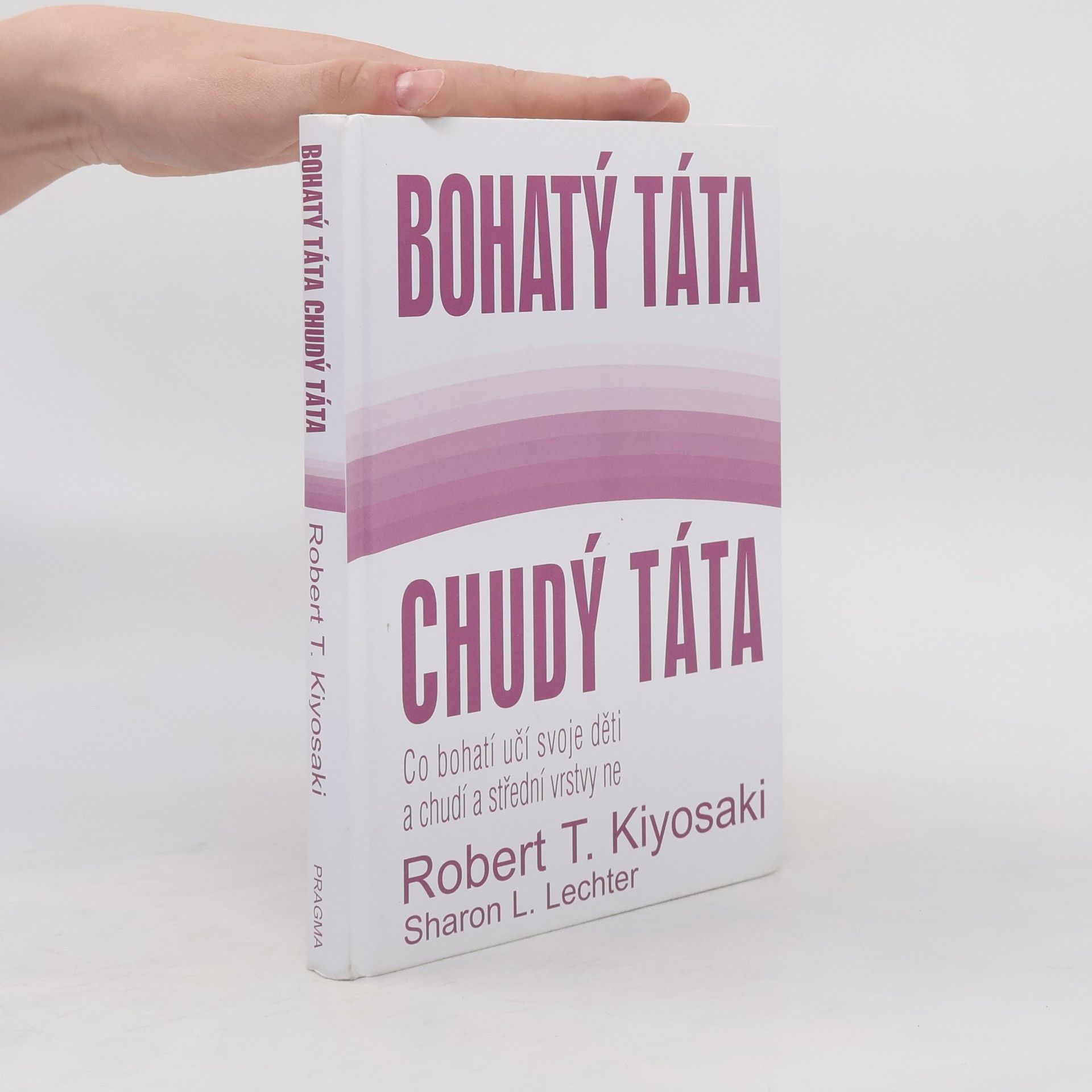 Robert Kiyosaki Bohatý táta, chudý táta