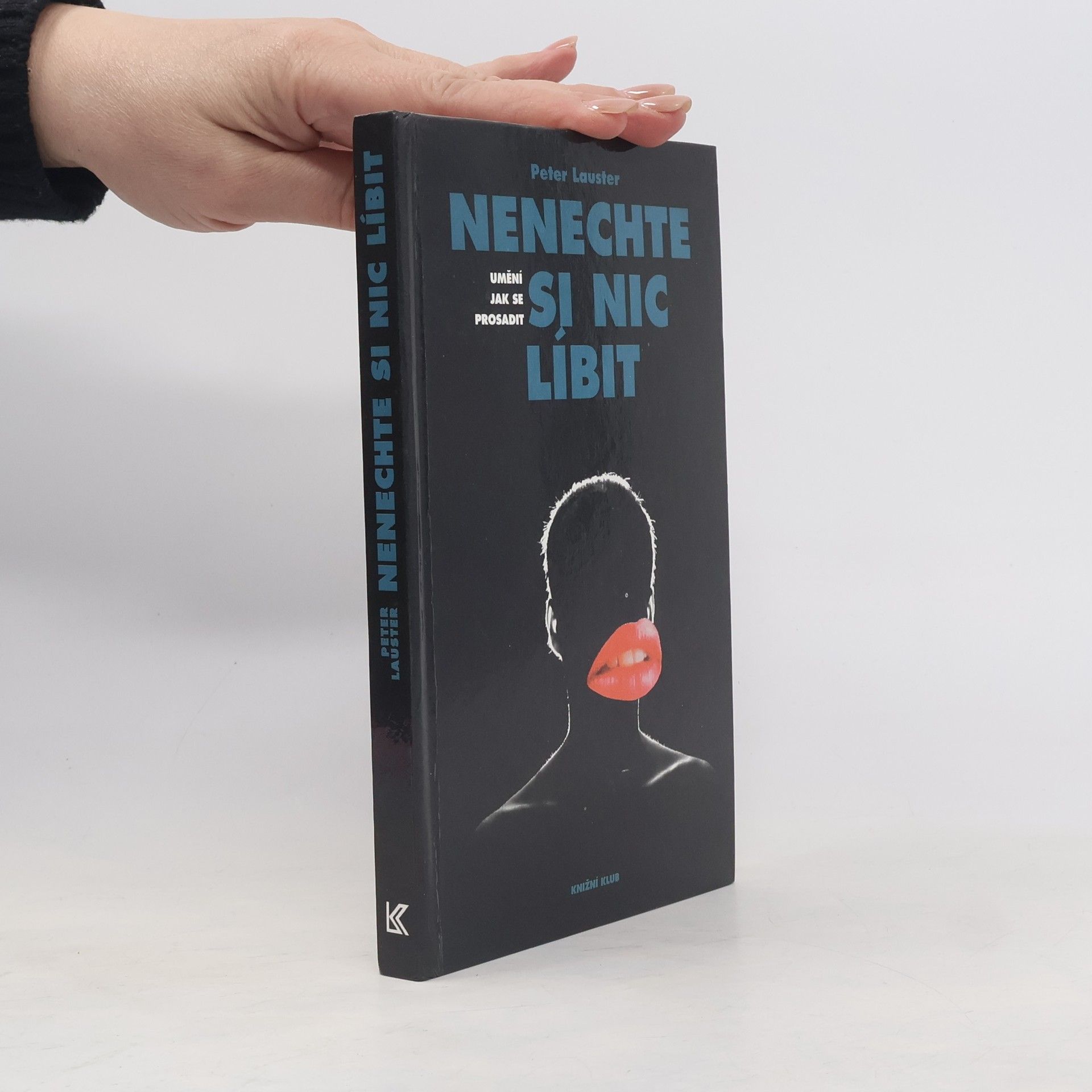 Peter Lauster Nenechte si nic líbit. Umění jak se prosadit