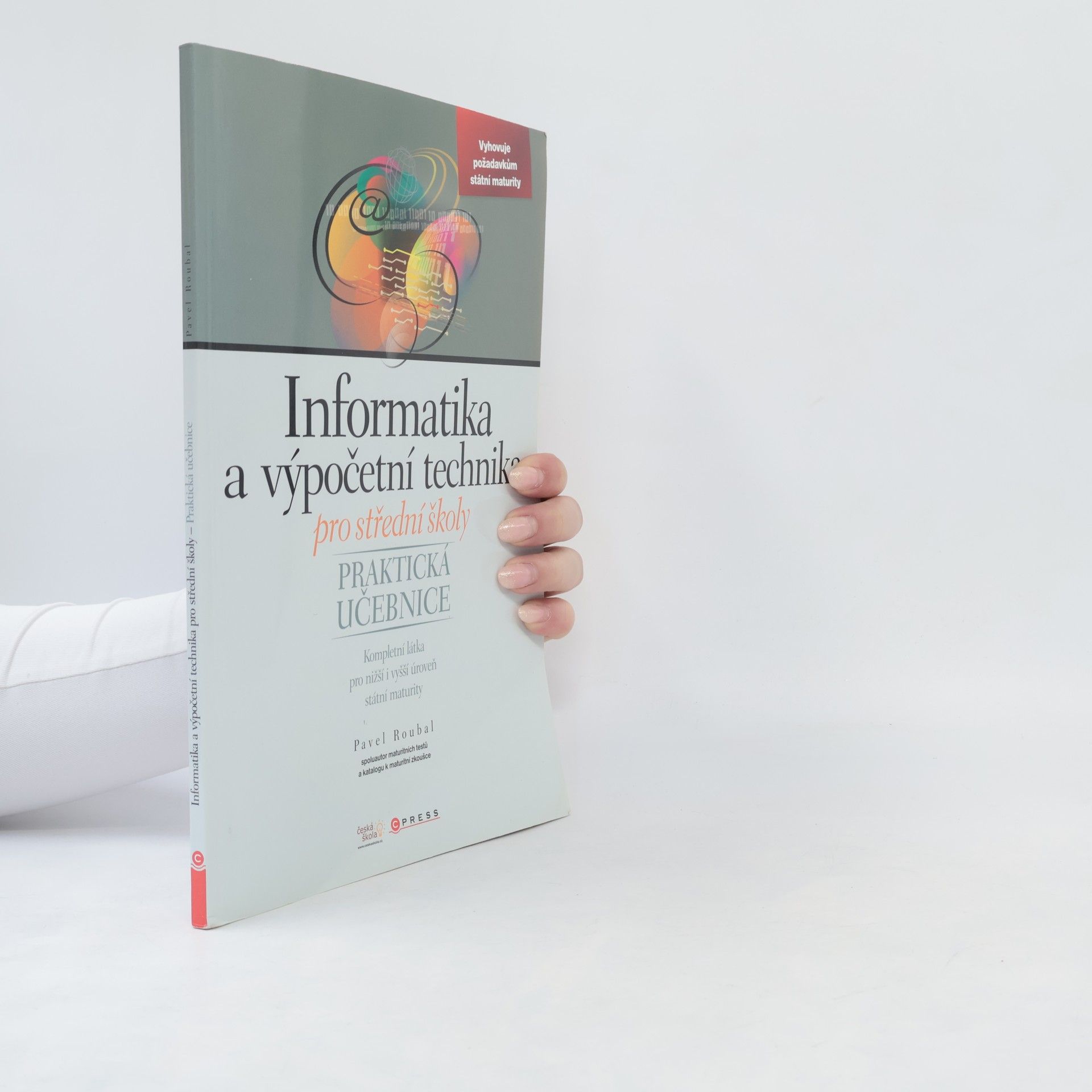 Pavel Roubal Informatika a výpočetní technika pro střední školy. Praktická učebnice