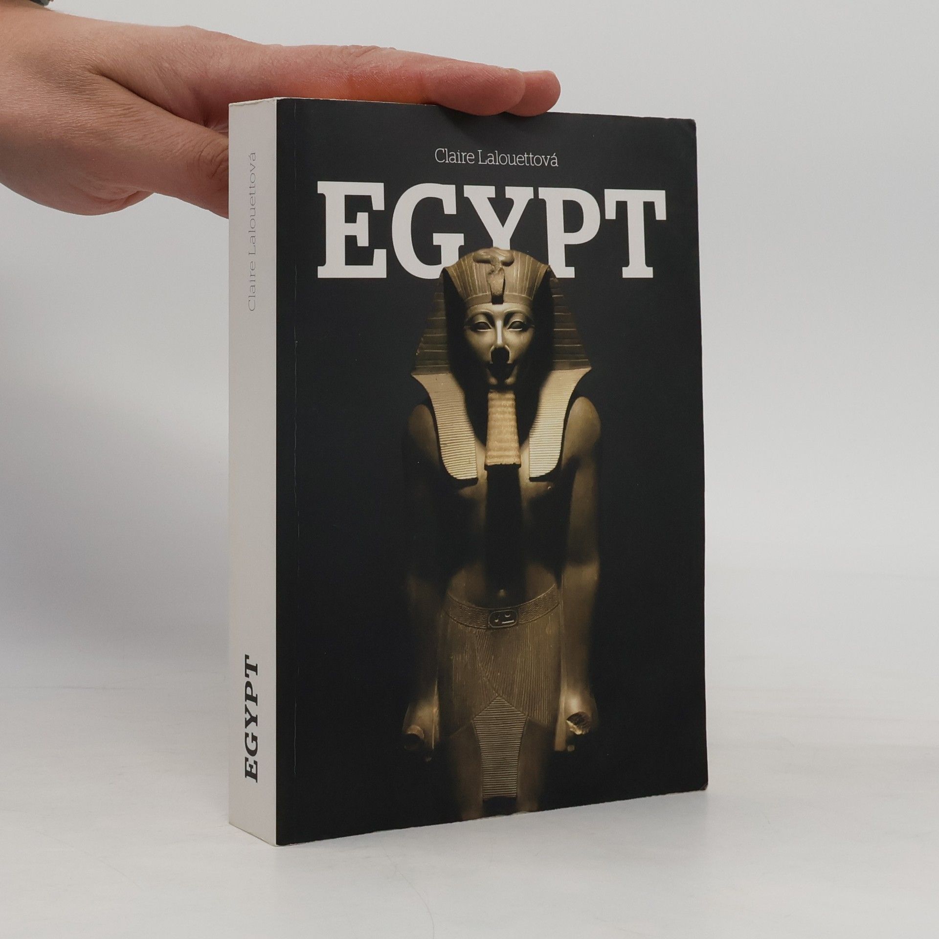 Claire Lalouette Egypt: Králové starověkého Egypta