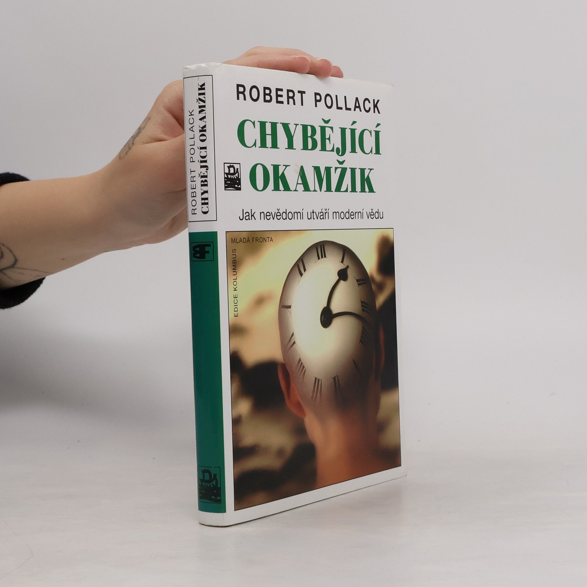 Robert Pollack Chybějící okamžik. Jak nevědomí utváří moderní vědu