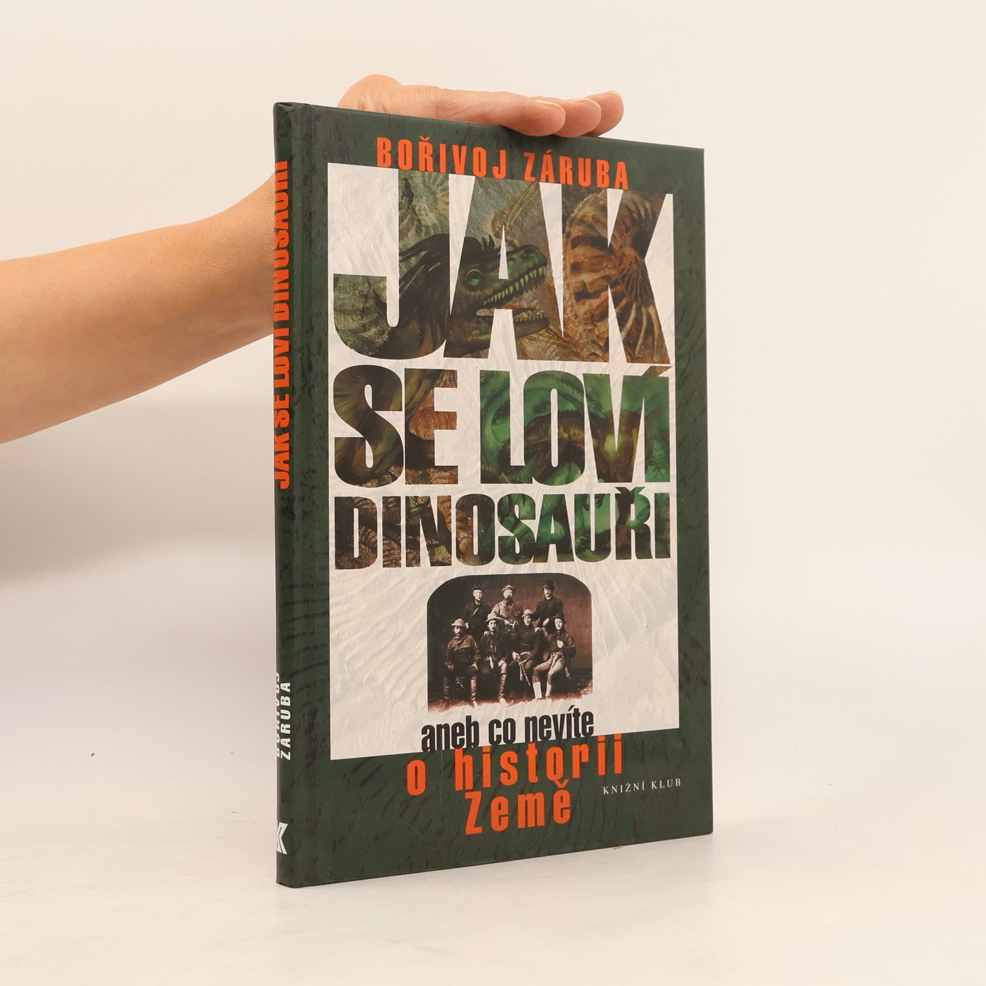 Bořivoj Záruba Jak se loví dinosauři, aneb, Co nevíte o historii Země