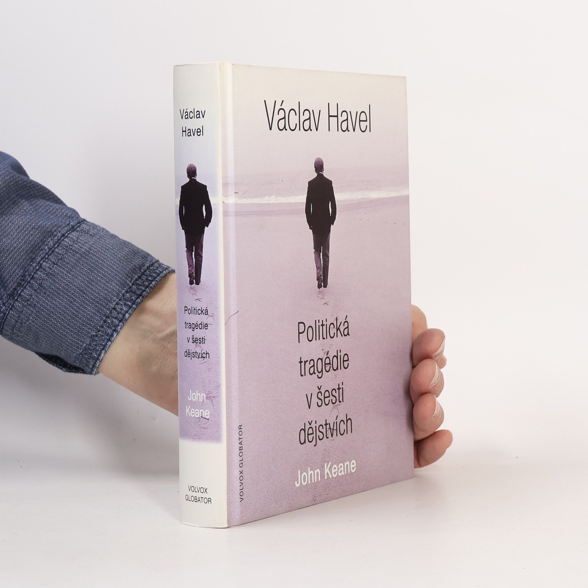 John Keane Václav Havel: Politická tragédie v šesti dějstvích