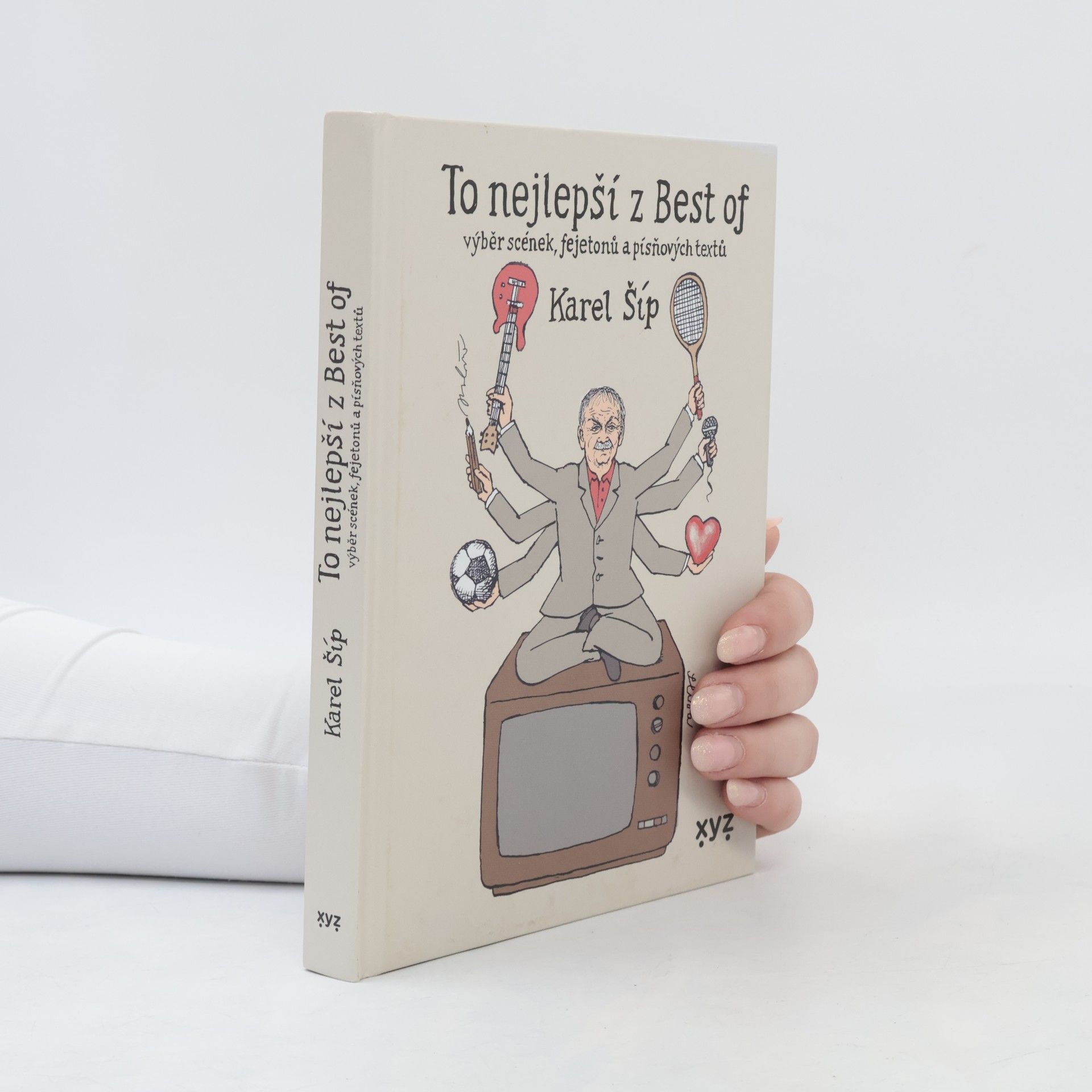 Karel Šíp To nejlepší z Best of. Výběr scének, fejetonů a písňových textů