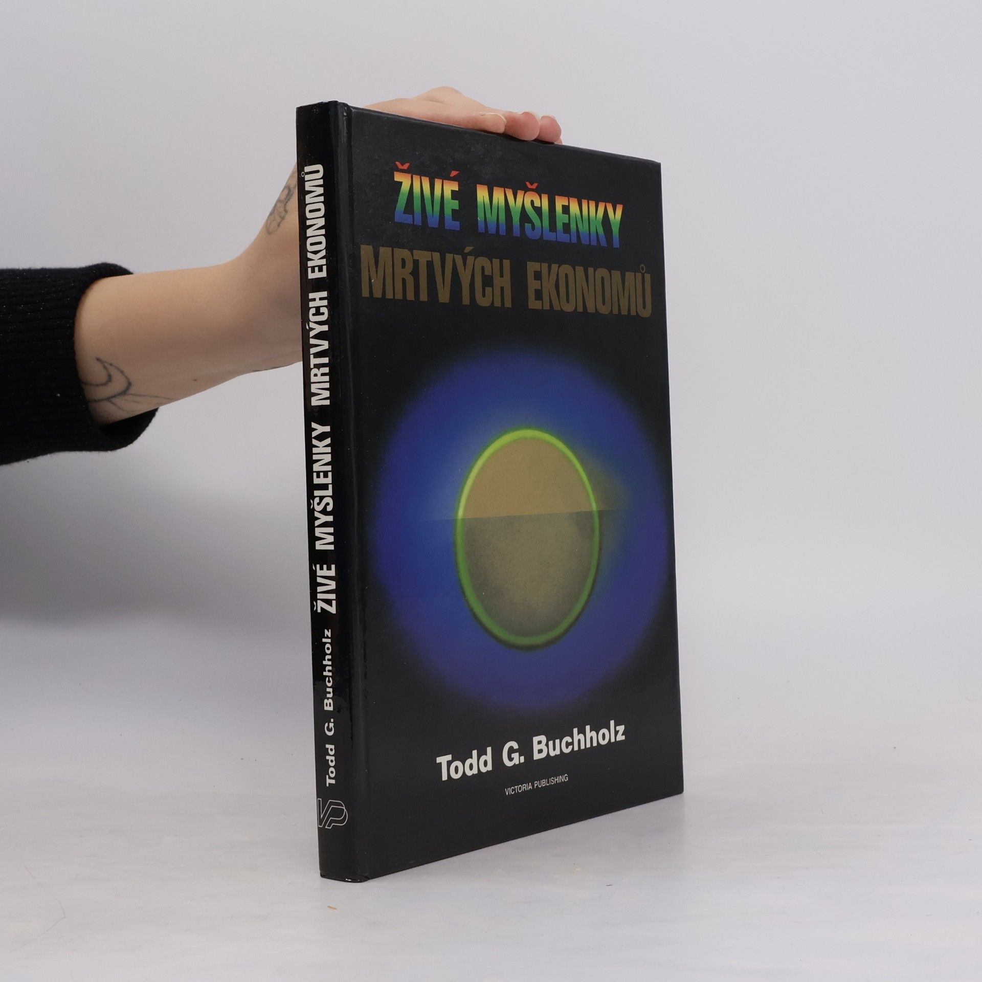 Todd G. Buchholz Živé myšlenky mrtvých ekonomů. Úvod do moderních ekonomických teorií
