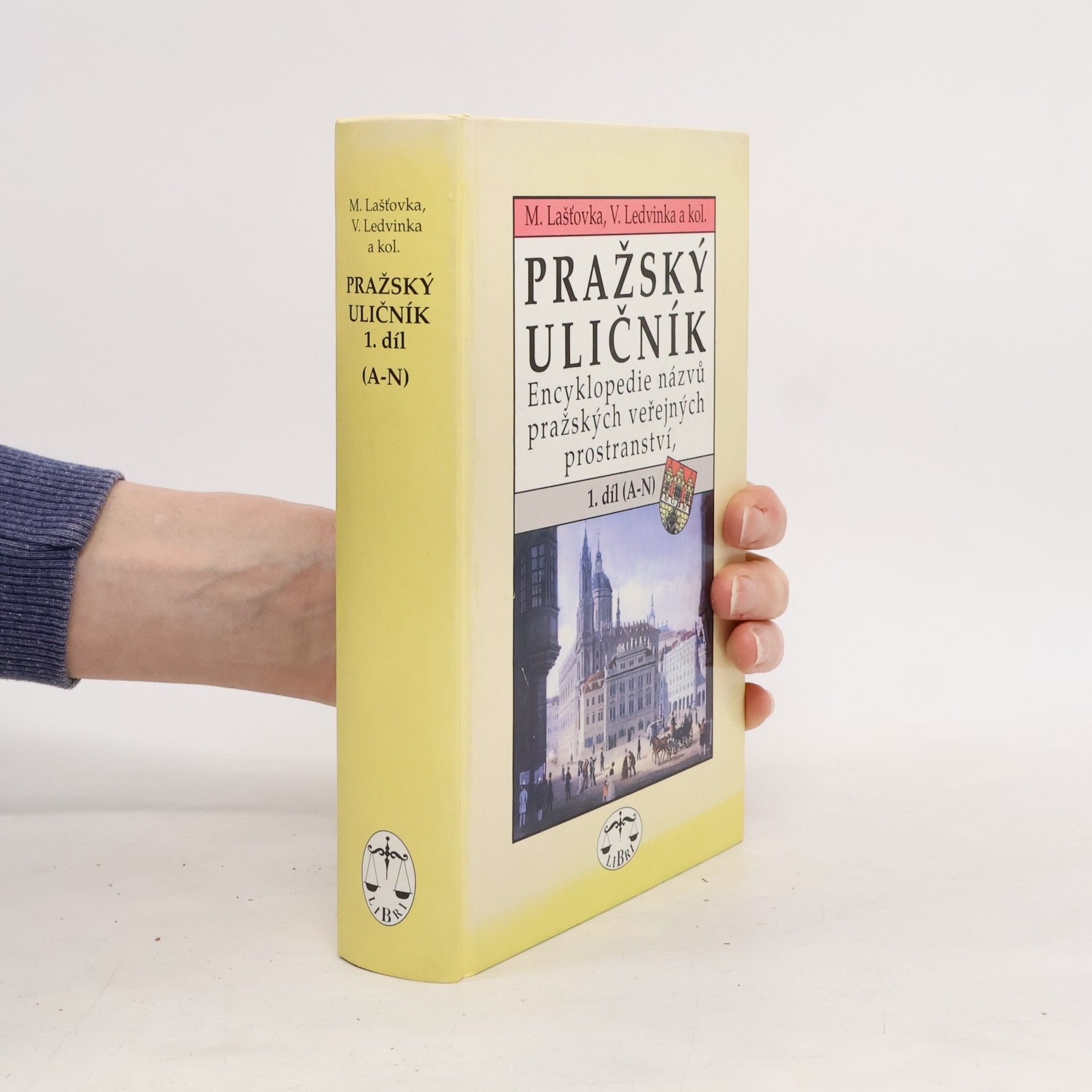 Václav Ledvinka Pražský uličník. Encyklopedie názvů pražských veřejných prostranství. 1. díl (A-N).
