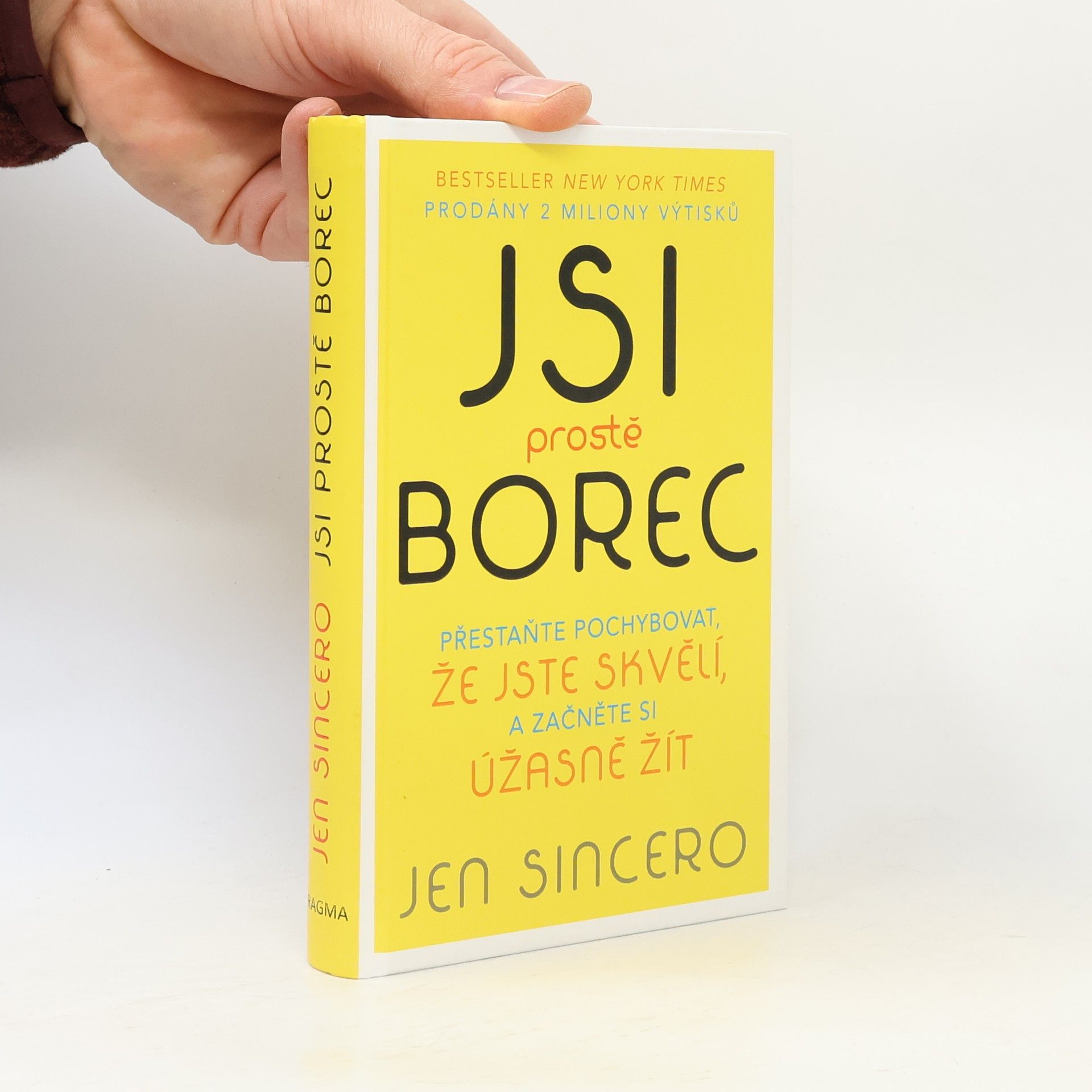 Jen Sincero Jsi prostě borec: Přestaňte pochybovat, že jste skvělí, a začněte si úžasně žít
