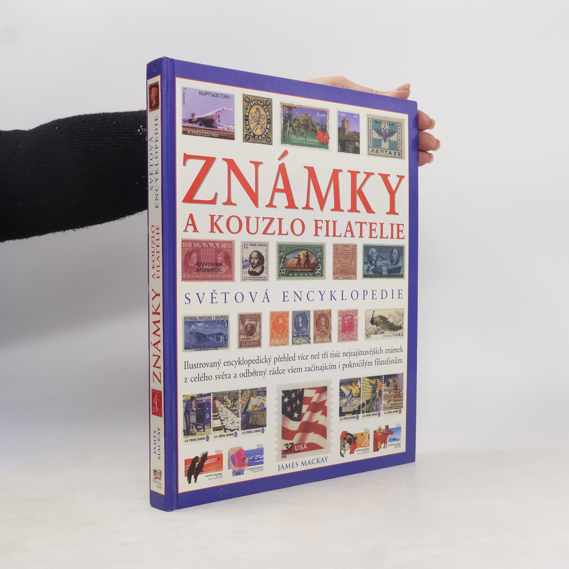 James A. James Alexander Mackay Známky a kouzlo filatelie. Světová encyklopedie