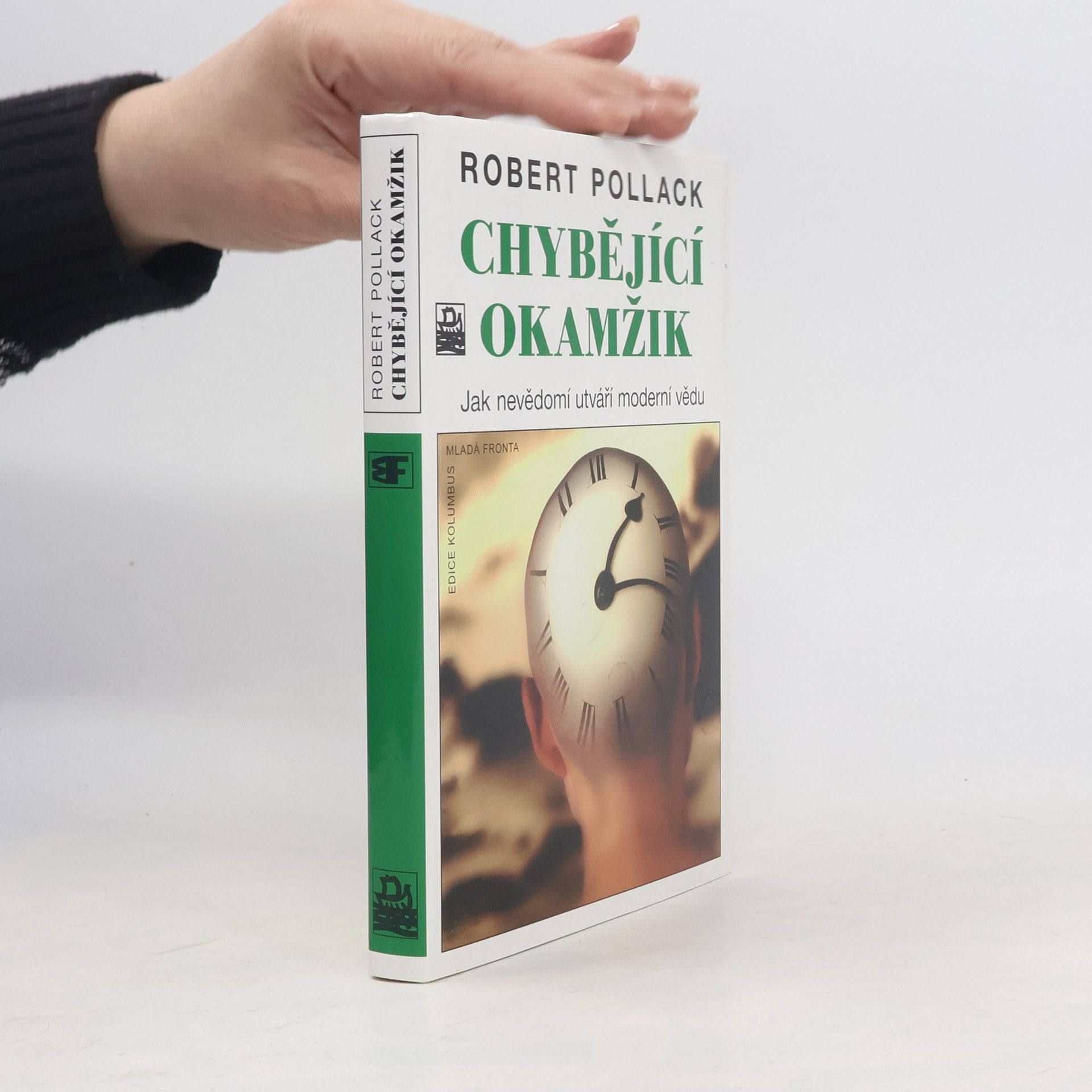 Robert Pollack Chybějící okamžik. Jak nevědomí utváří moderní vědu