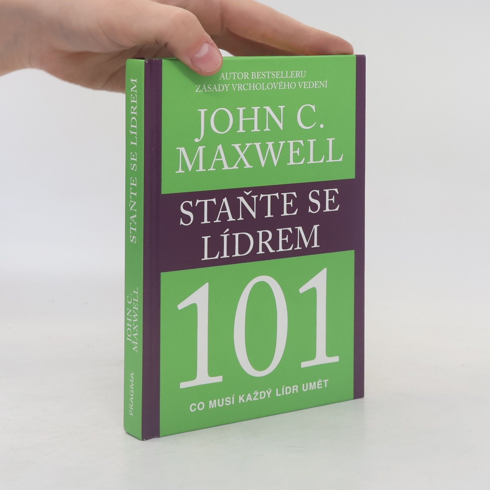 John C. Maxwell Staňte se lídrem 101 : co musí každý lídr umět