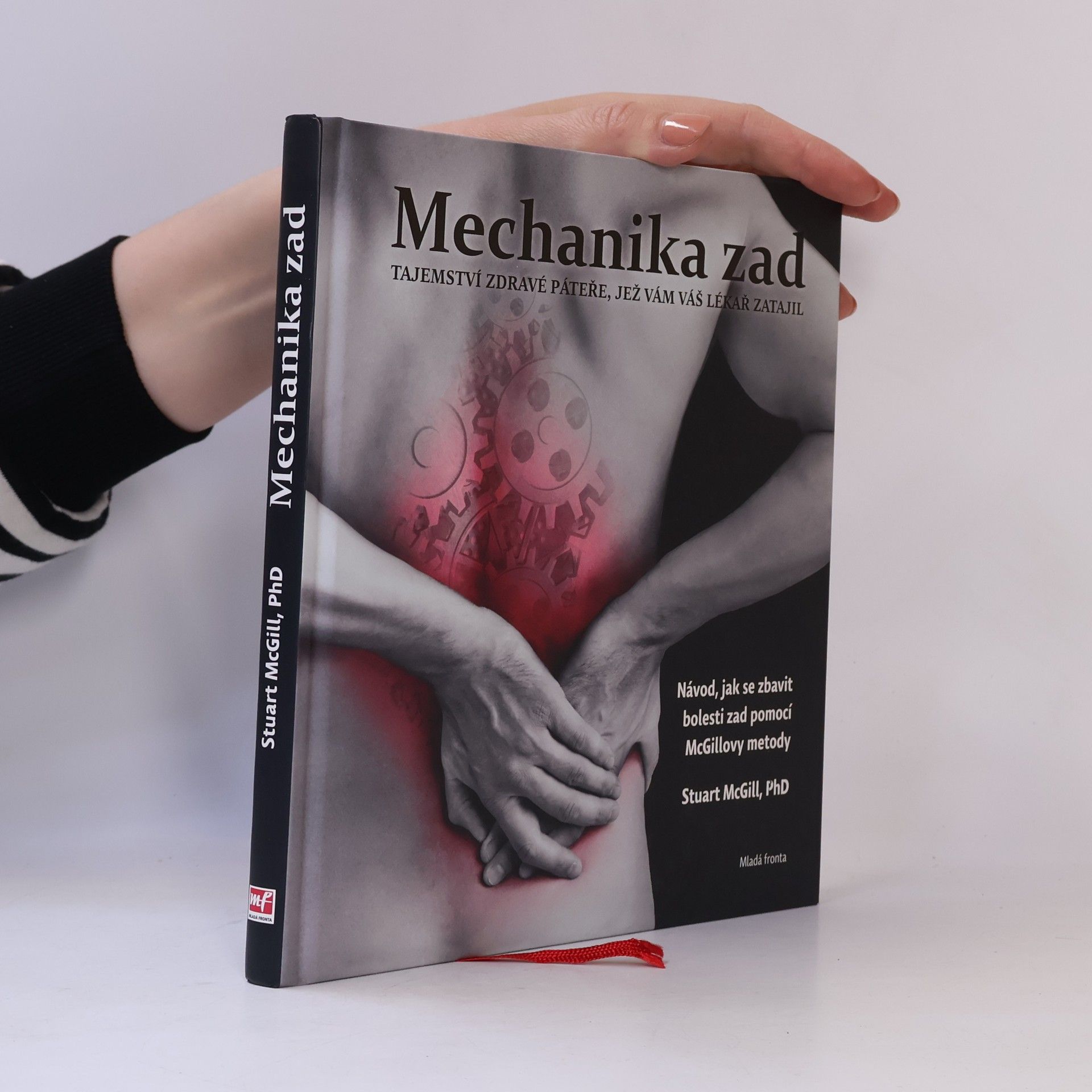 Stuart McGill Mechanika zad : tajemství zdravé páteře, jež vám váš lékař zatajil : návod, jak se zbavit bolesti zad pomocí McGillovy metody