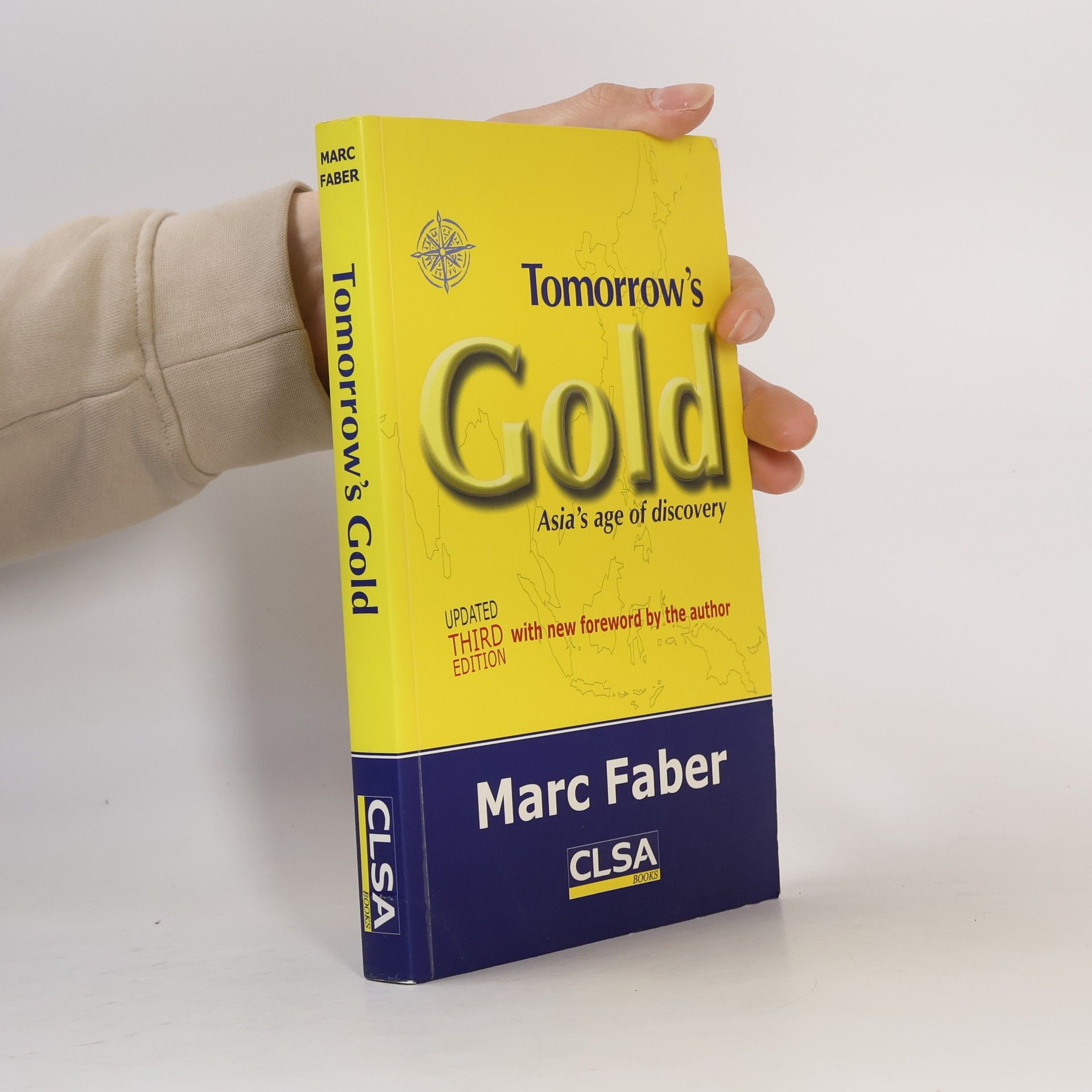 Marc Faber Tomorrow's gold : Asia's age of discovery