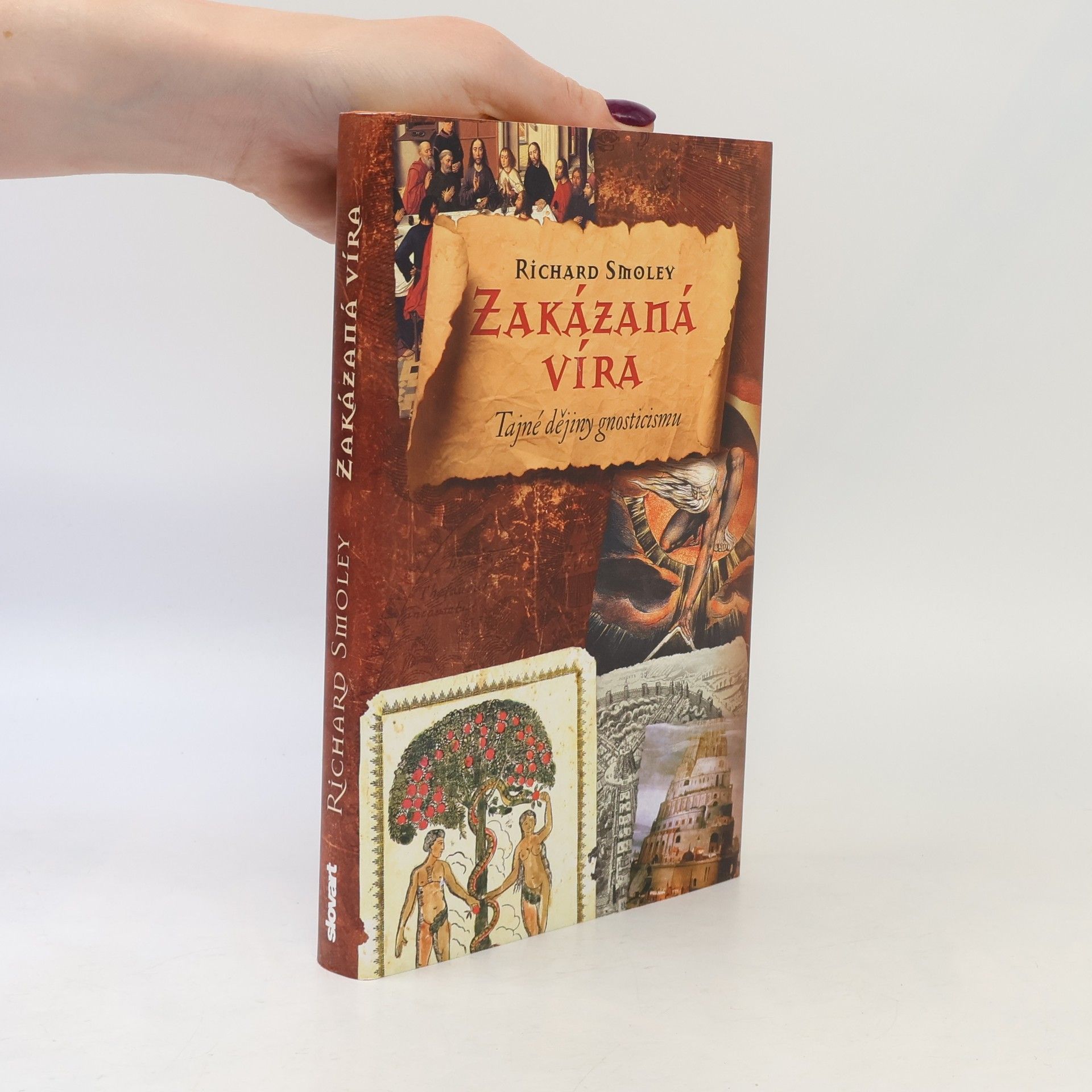 Richard Smoley Zakázaná víra: Gnostický odkaz od evangelií po da Vinciho kód