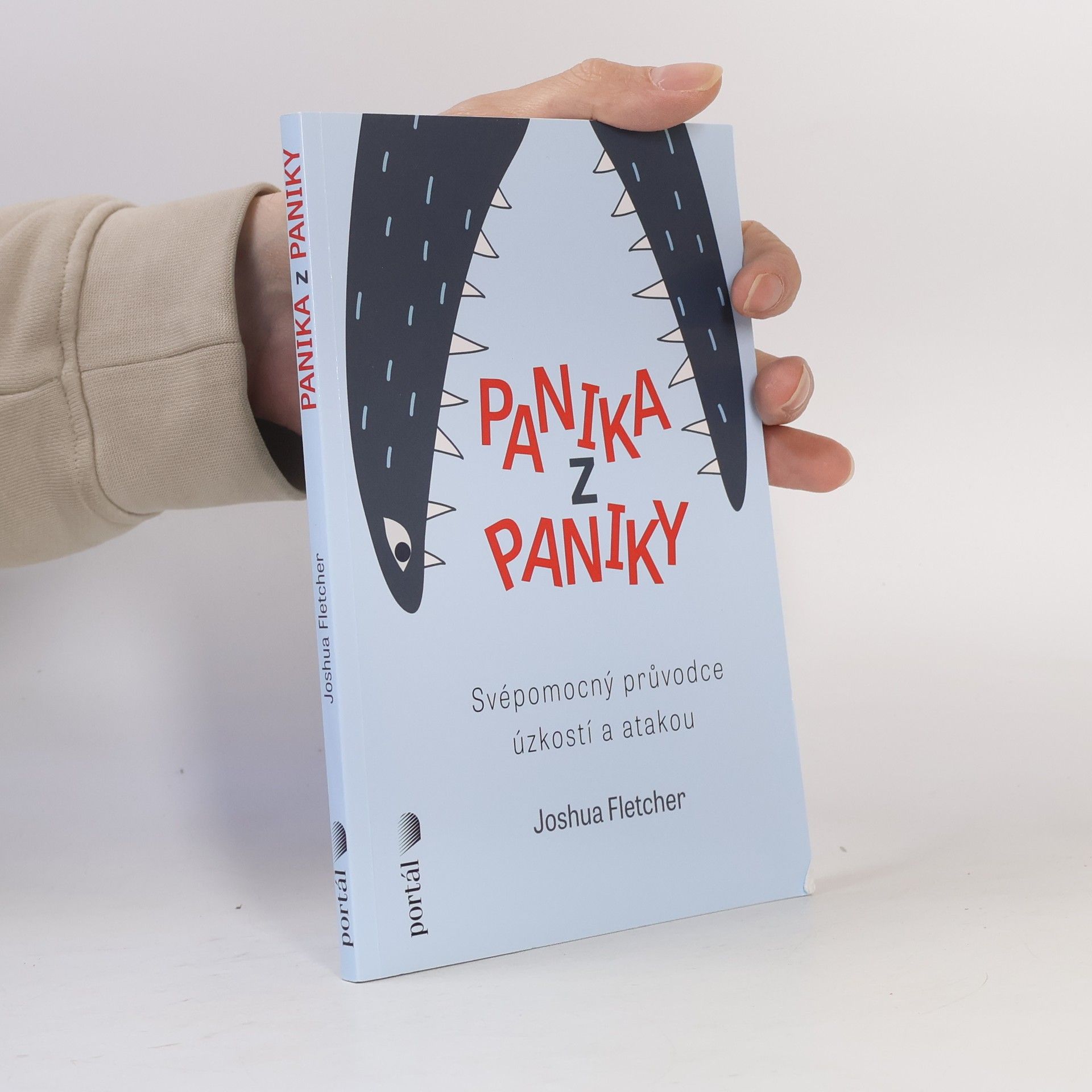 Joshua Fletcher Panika z paniky: Svépomocný průvodce úzkostí a atakou
