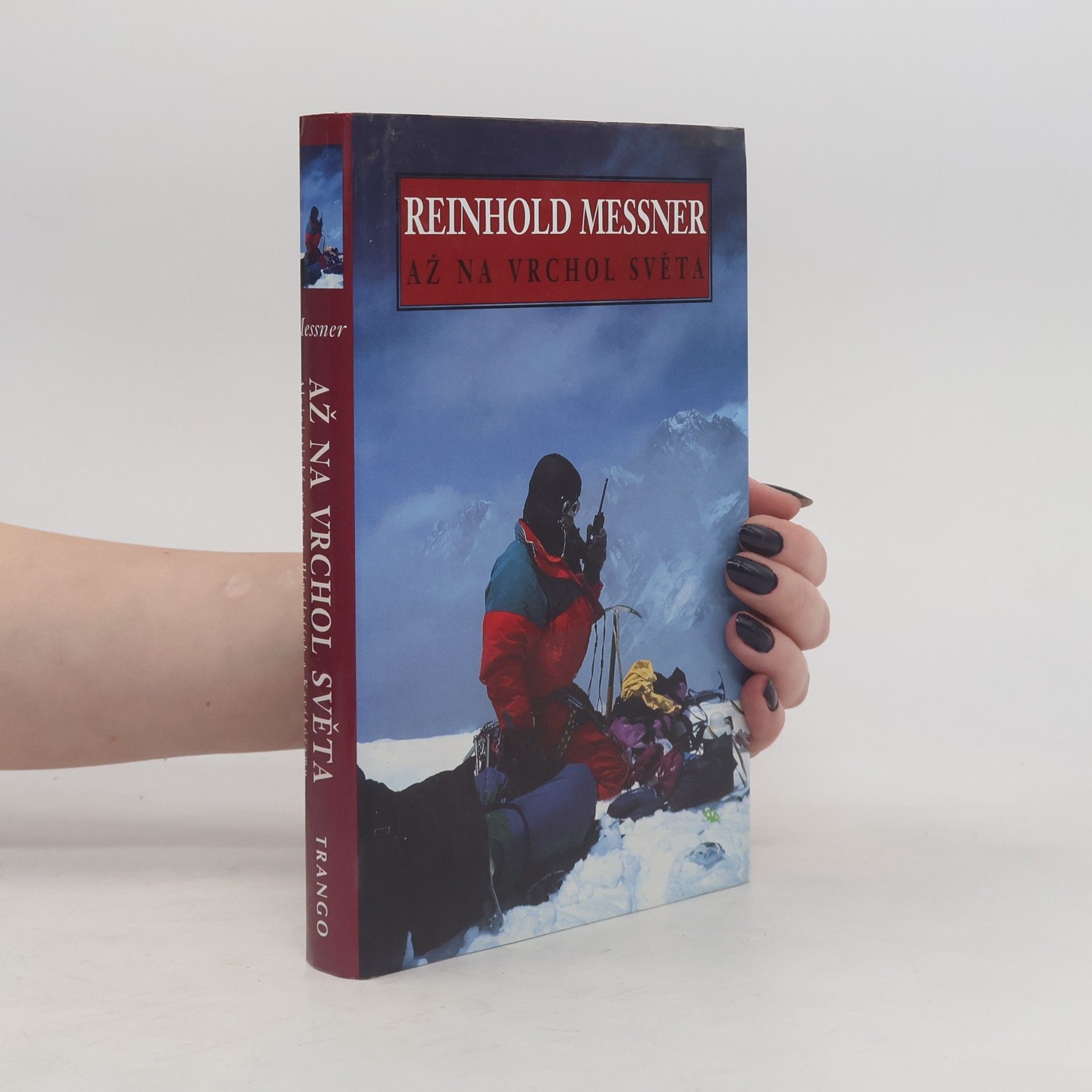 Reinhold Messner Až na vrchol světa: Alpinistické výzvy v Himálájích a Karákorámu