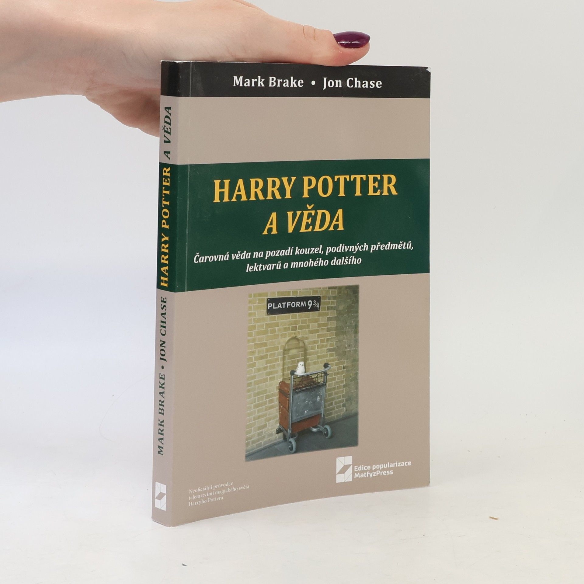 Jon Chase Harry Potter a věda : čarovná věda na pozadí kouzel, podivných předmětů, lektvarů a mnohého dalšího