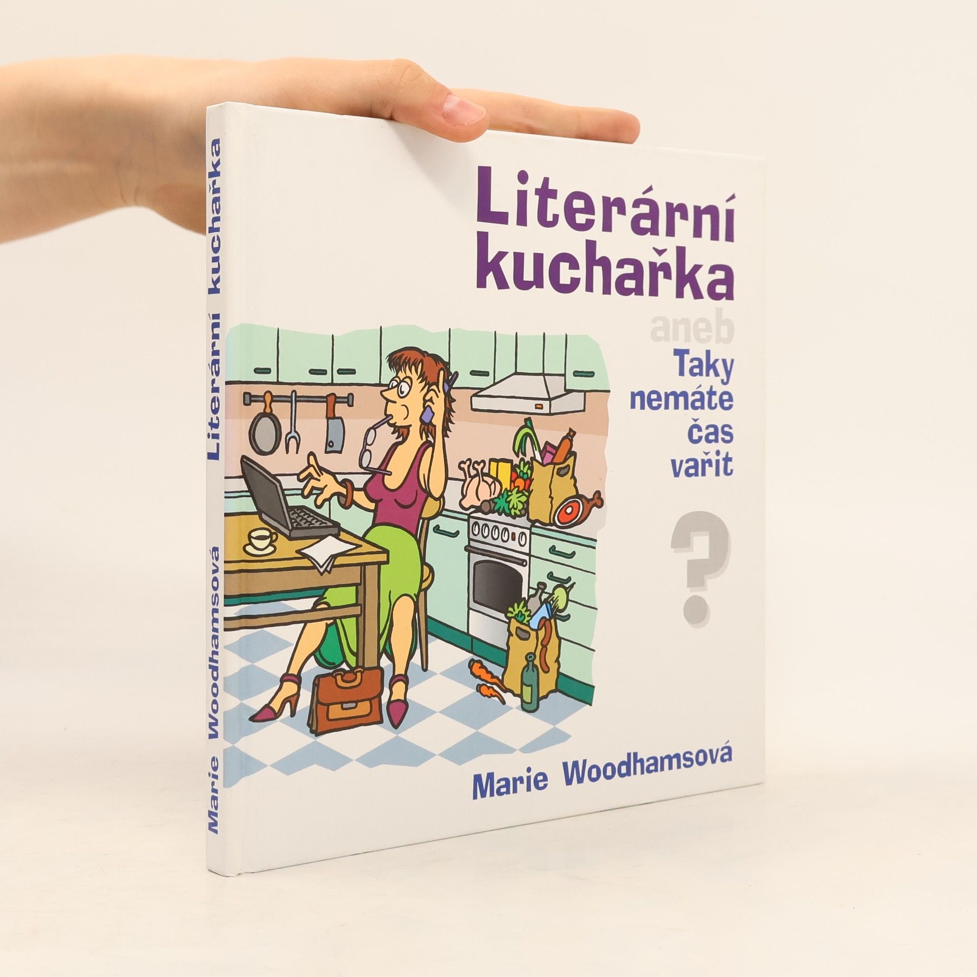 Marie Woodhamsová Literární kuchařka aneb Taky nemáte čas vařit?