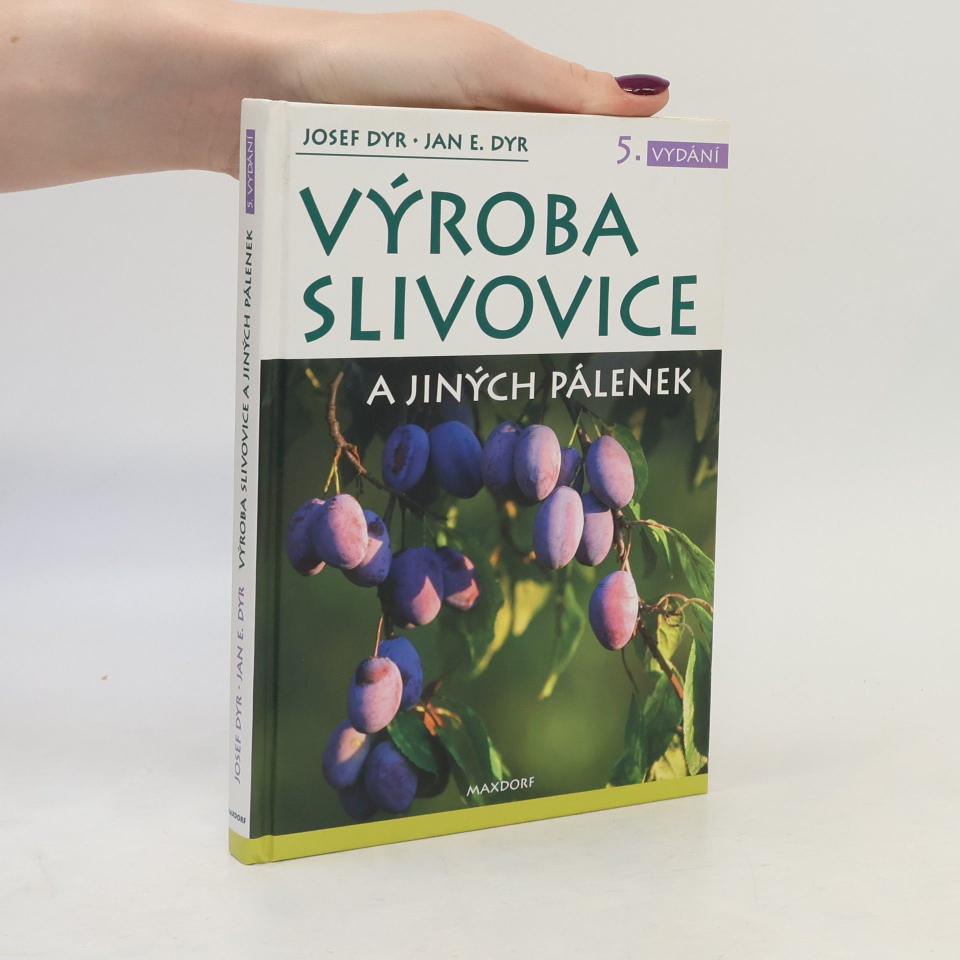 Josef Dyr Výroba slivovice a jiných pálenek