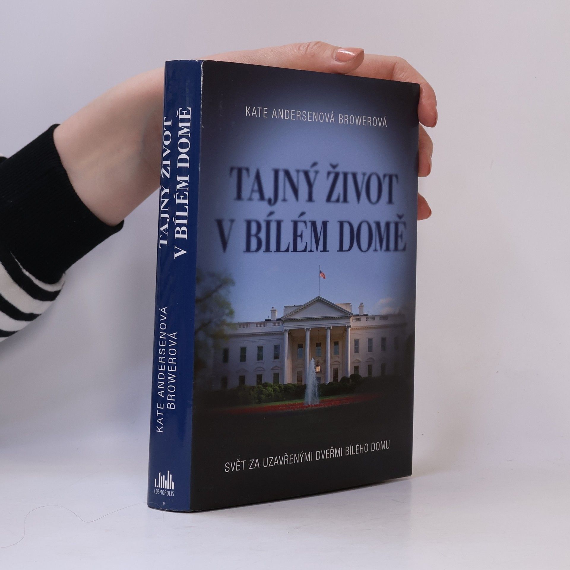 Kate Andersen Brower Tajný život v Bílém domě. Svět za uzavřenými dveřmi Bílého domu