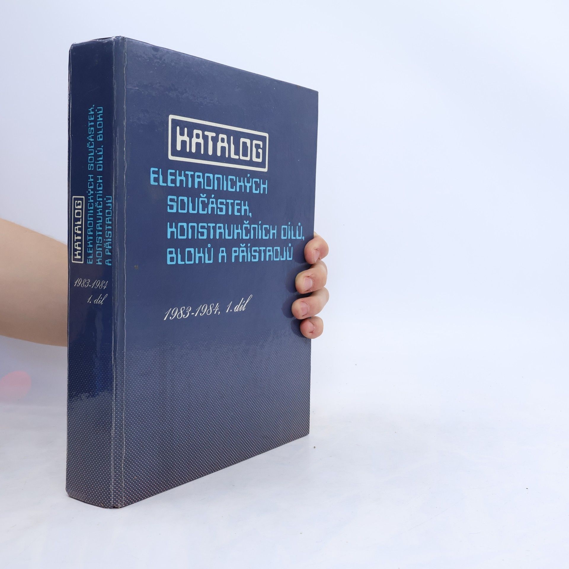 Autorenkollektiv Katalog elektronických součástek, konstrukčních dílů, bloků a přístrojů 1. 1983-1984