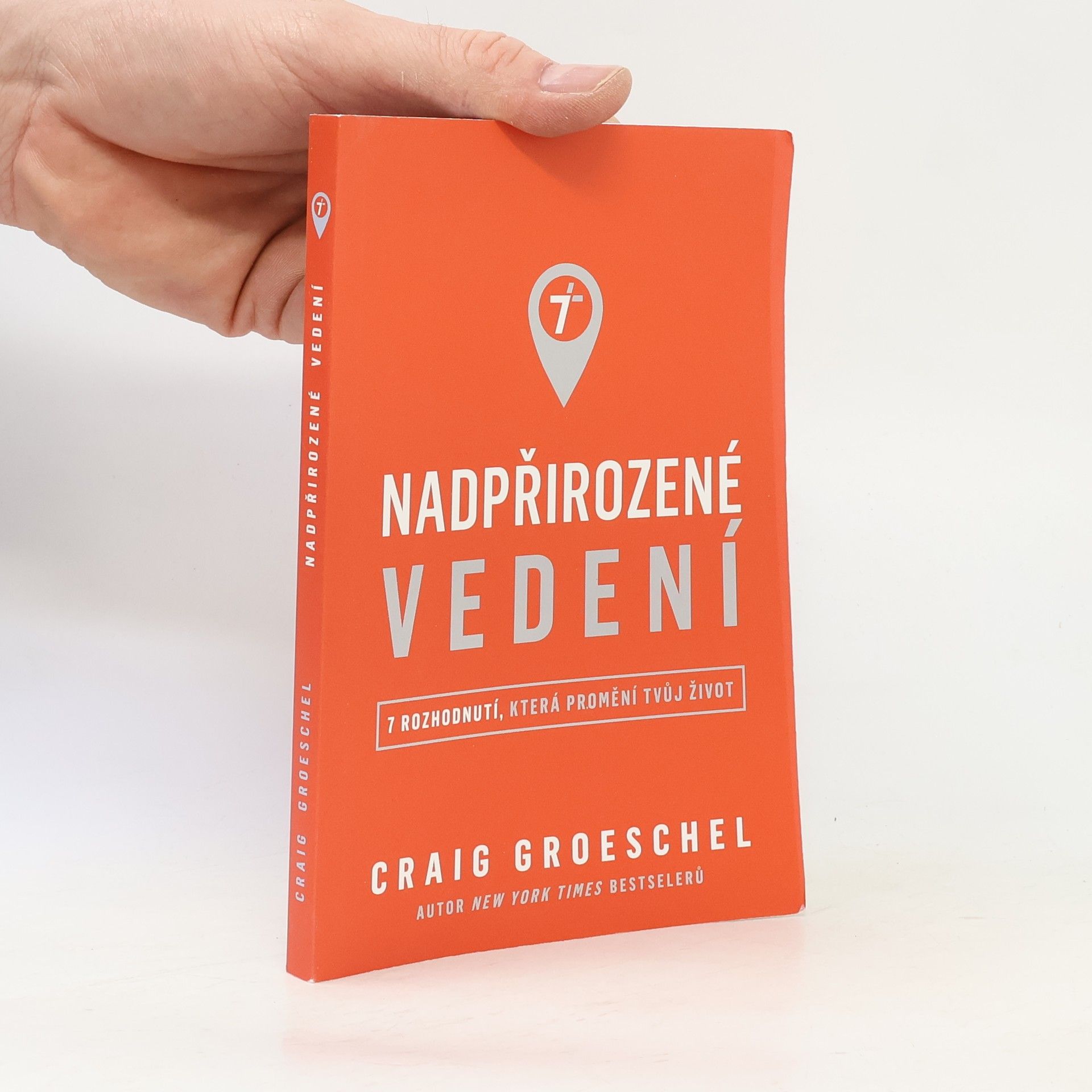 Craig Groeschel Nadpřirozené vedení : 7 rozhodnutí, která promění tvůj život